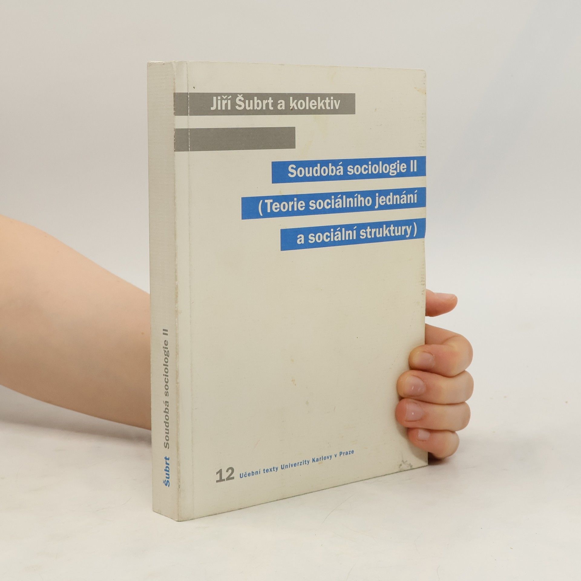 Jiří Šubrt Soudobá sociologie II - Teorie sociálního jednání a sociální struktury