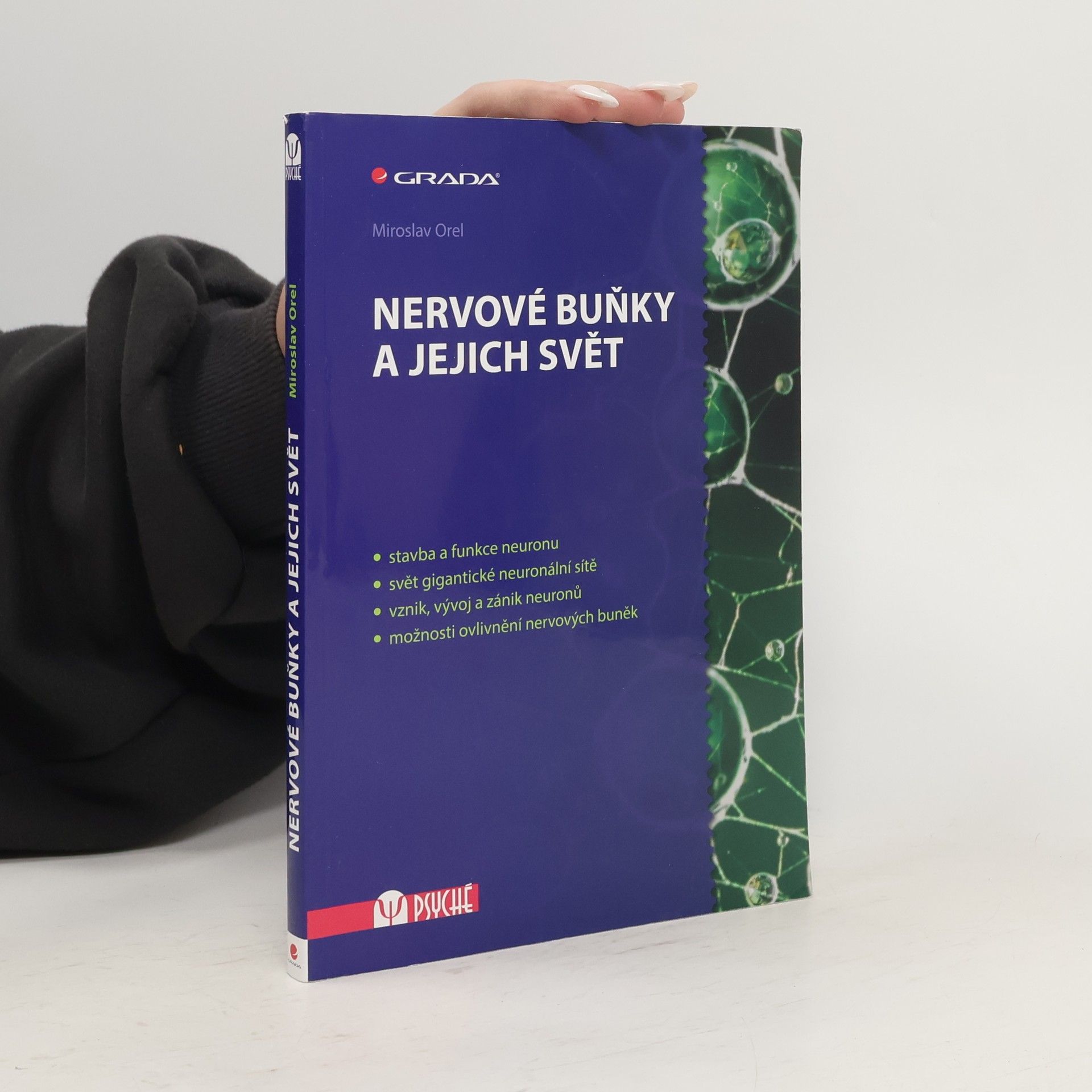 Miroslav Orel Nervové buňky a jejich svět. Stavba a funkce neuronu, svět gigantické neuronální sítě, vznik, vývoj a zánik neuronů, možnosti ovlivnění nervových buněk