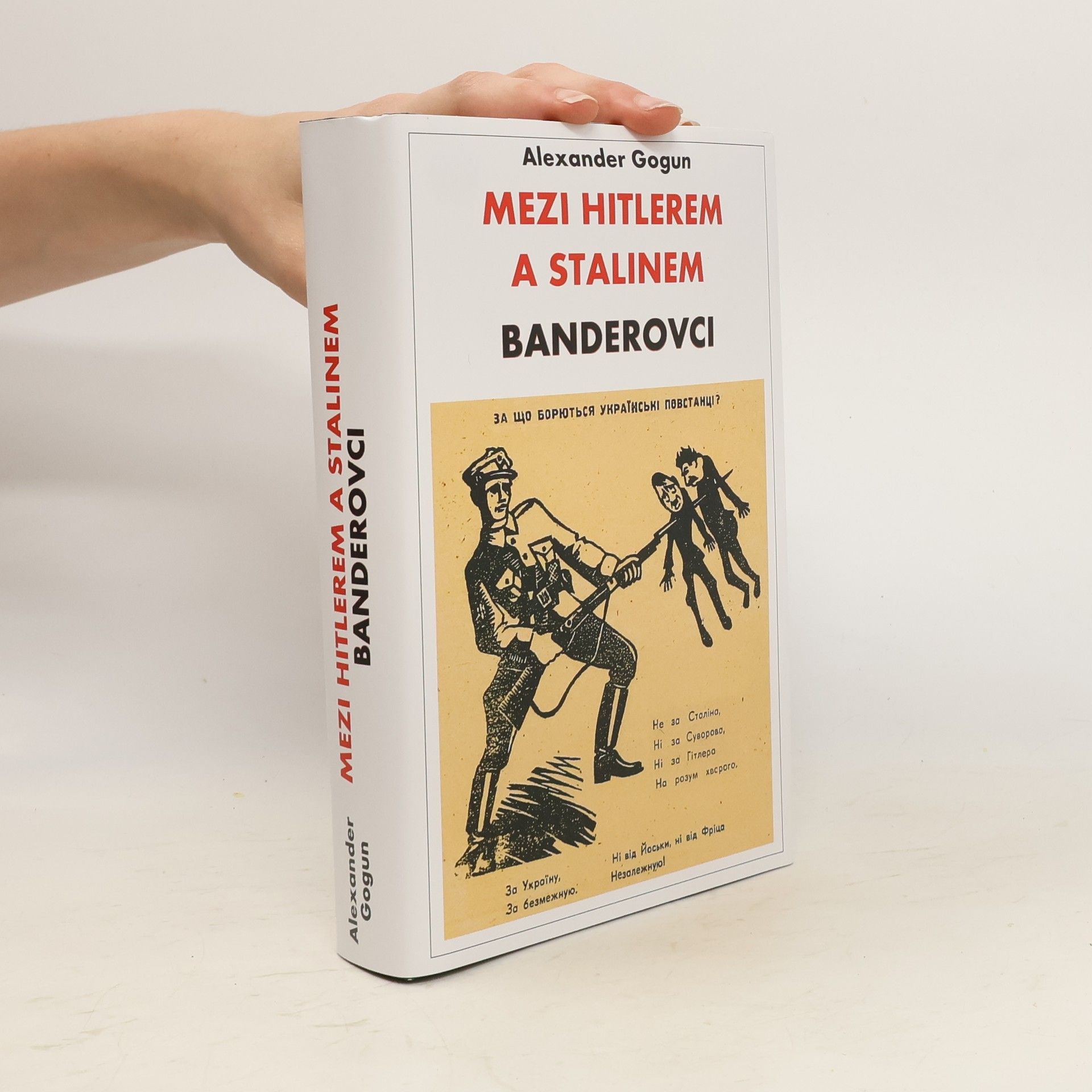 Alexander Gogun Mezi Hitlerem a Stalinem. Banderovci