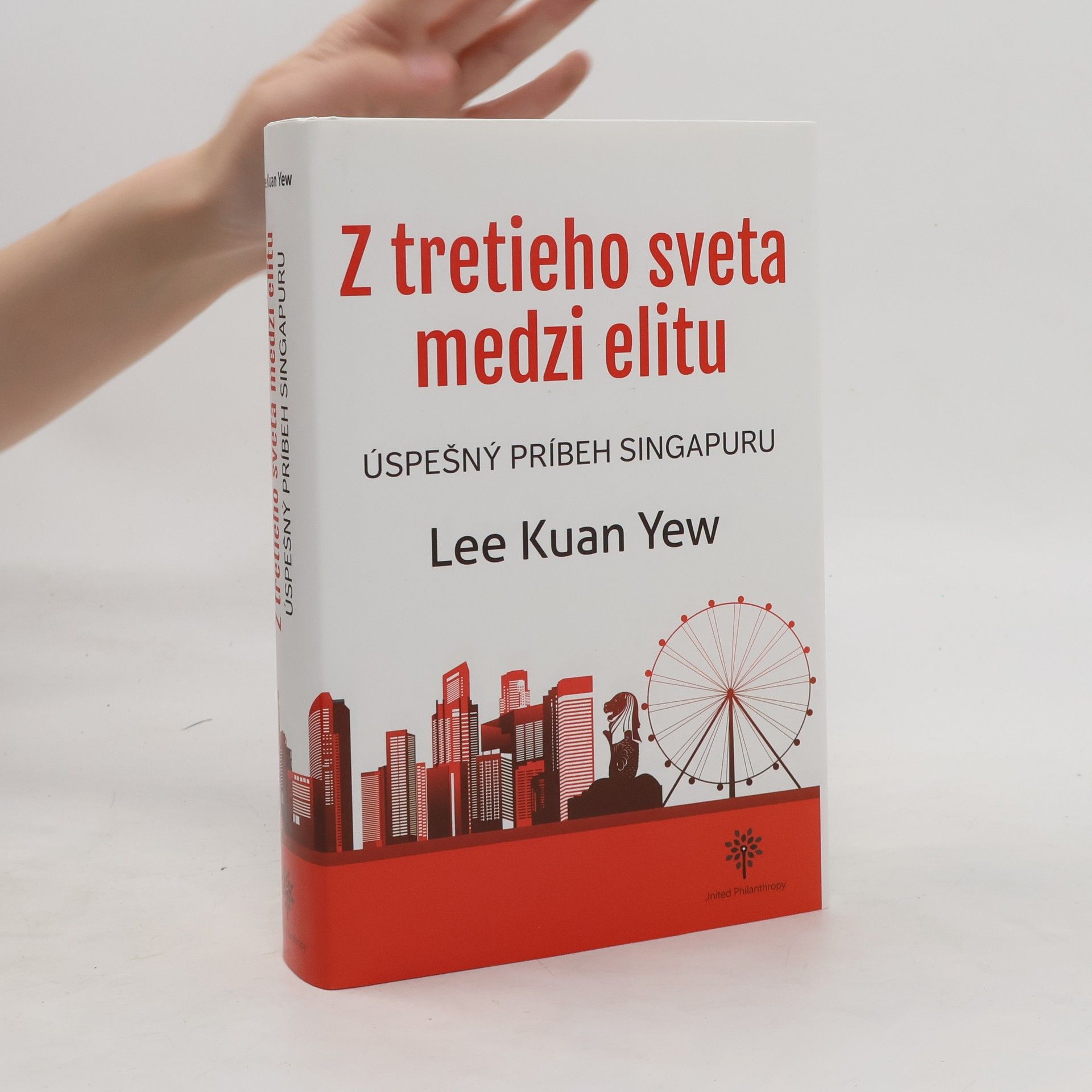 Kuan Yew Lee Z tretieho sveta medzi elitu: Úspešný príbeh Singapuru