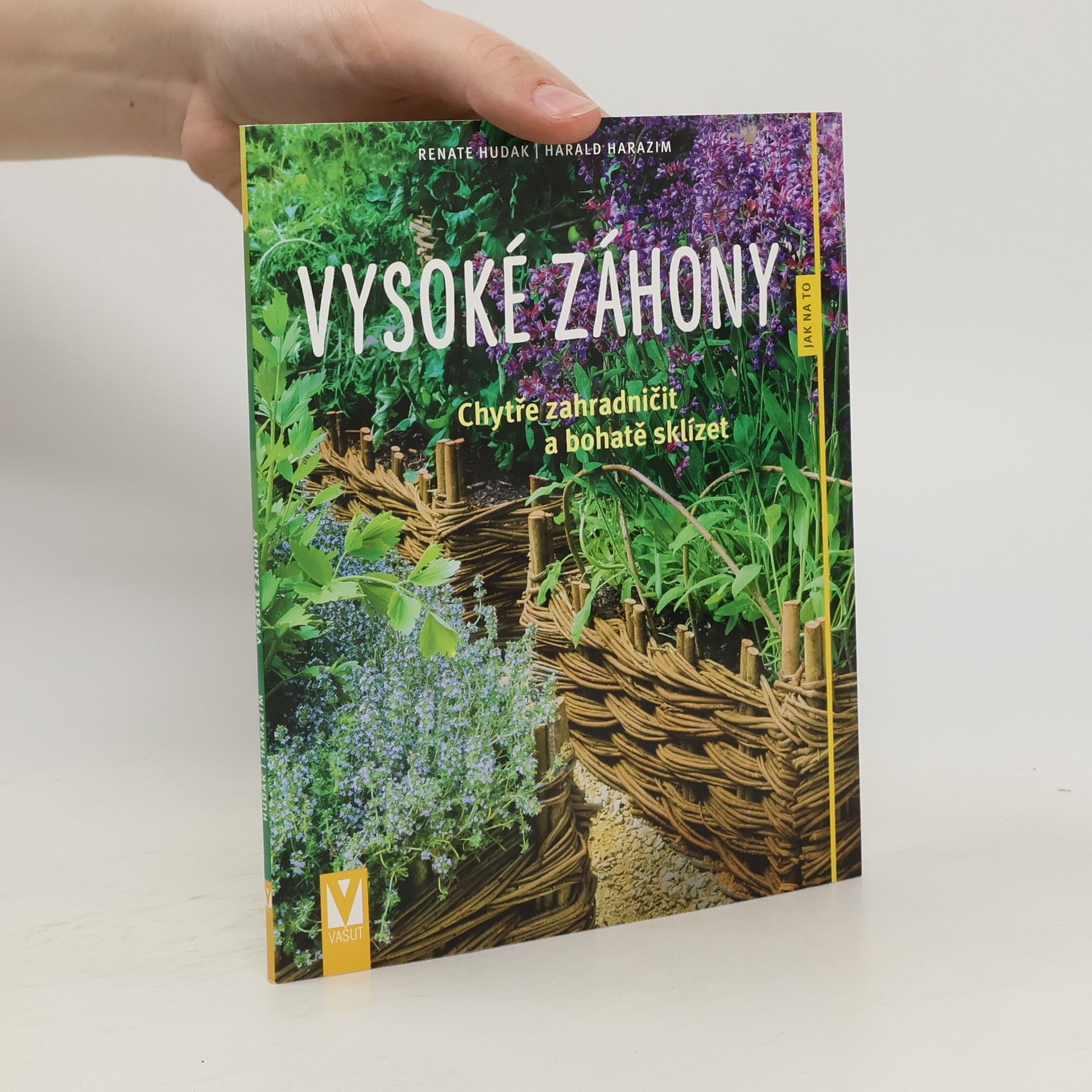 Renate Hudak Vysoké záhony - Chytře zahradničit a bohatě sklízet