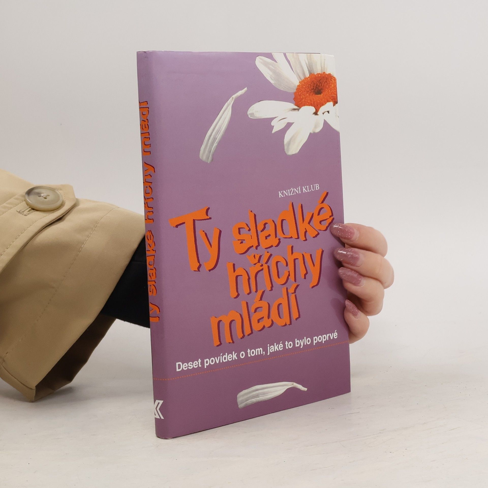 René J. Tesař Ty sladké hříchy mládí : deset povídek o tom, jaké to bylo poprvé