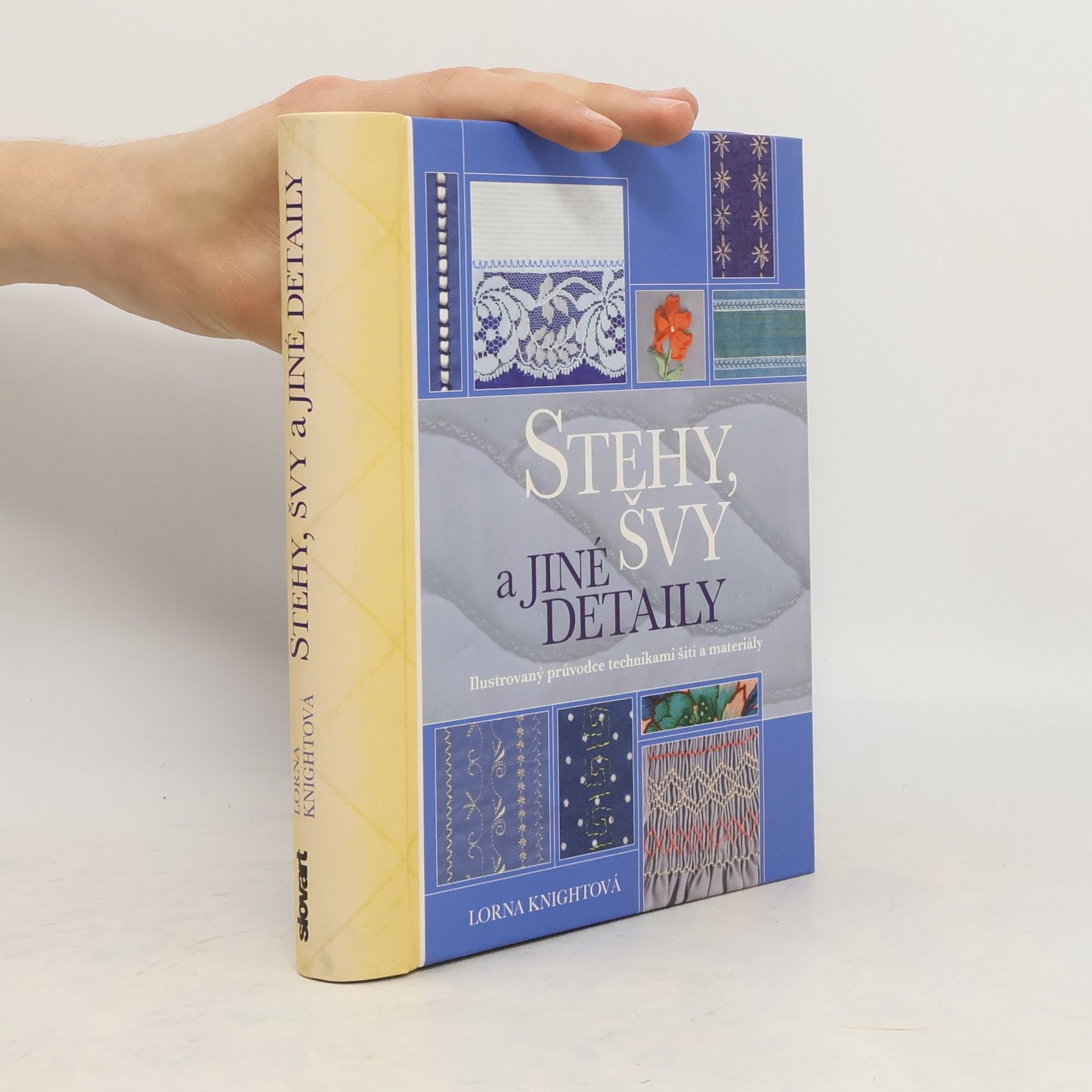 Lorna Knight Stehy, švy a jiné detaily. Ilustrovaný průvodce technikami šití a materiály