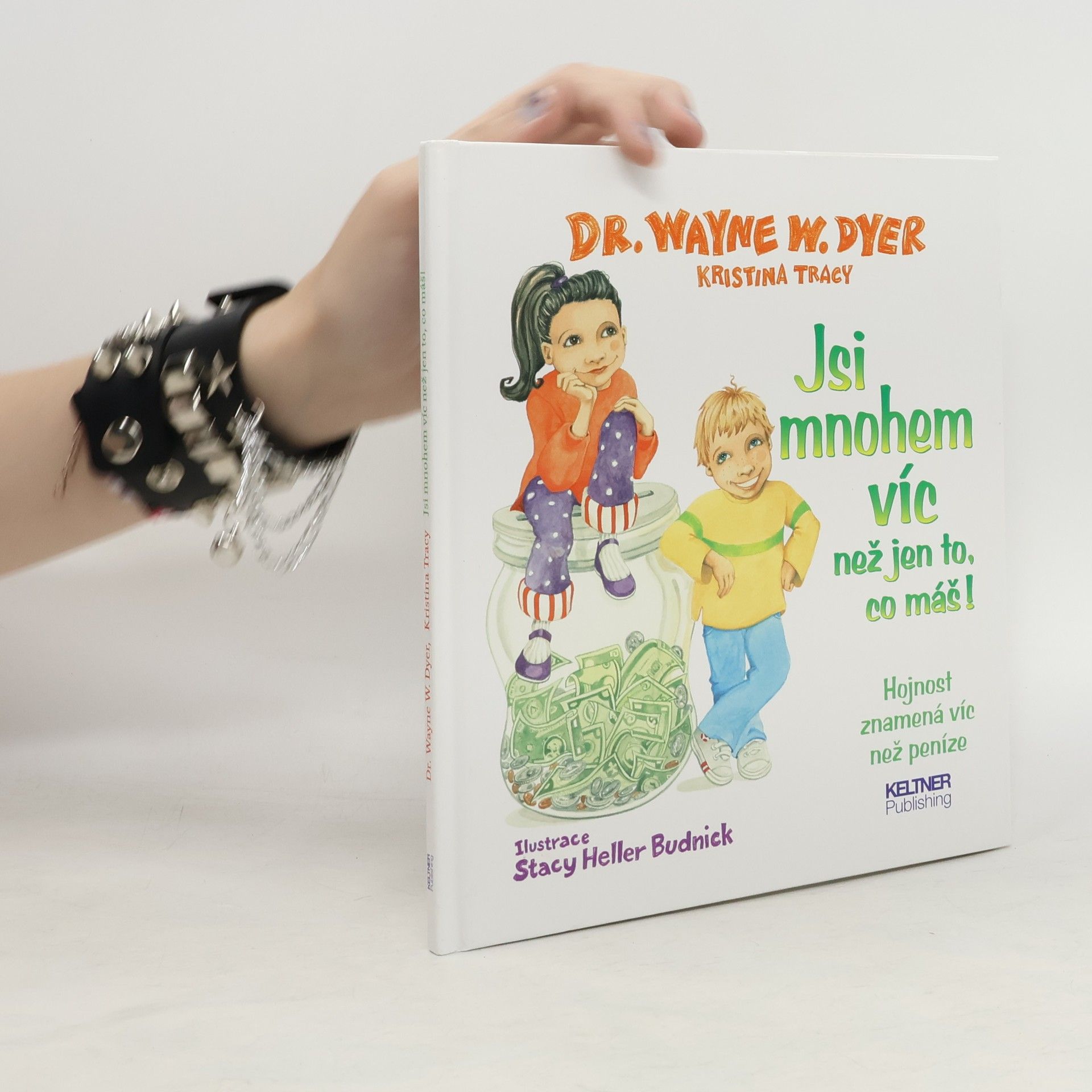 Wayne Dyer Jsi mnohem víc než jen to, co máš! : hojnost znamená víc než peníze