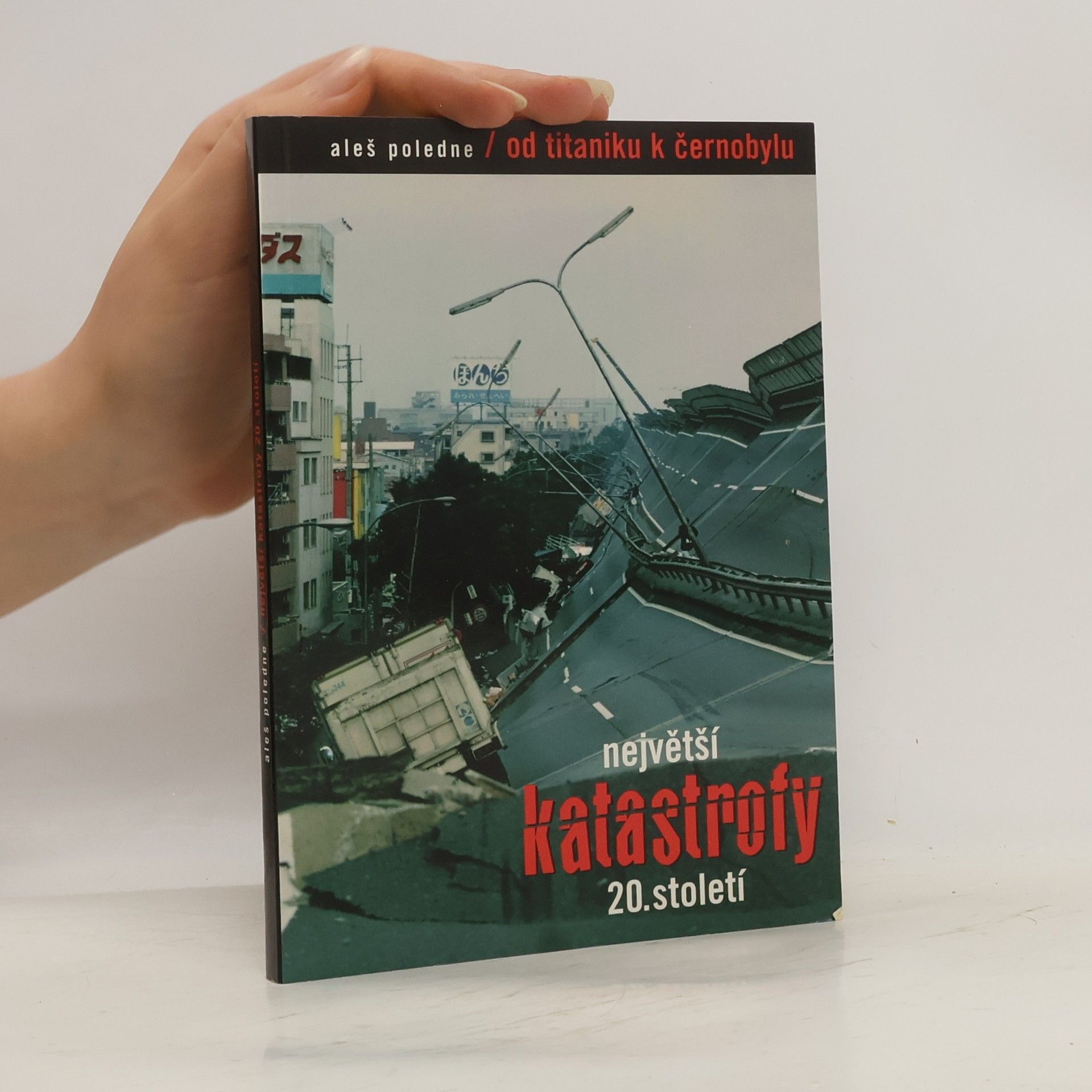 Aleš V. Poledne Největší katastrofy 20. století
