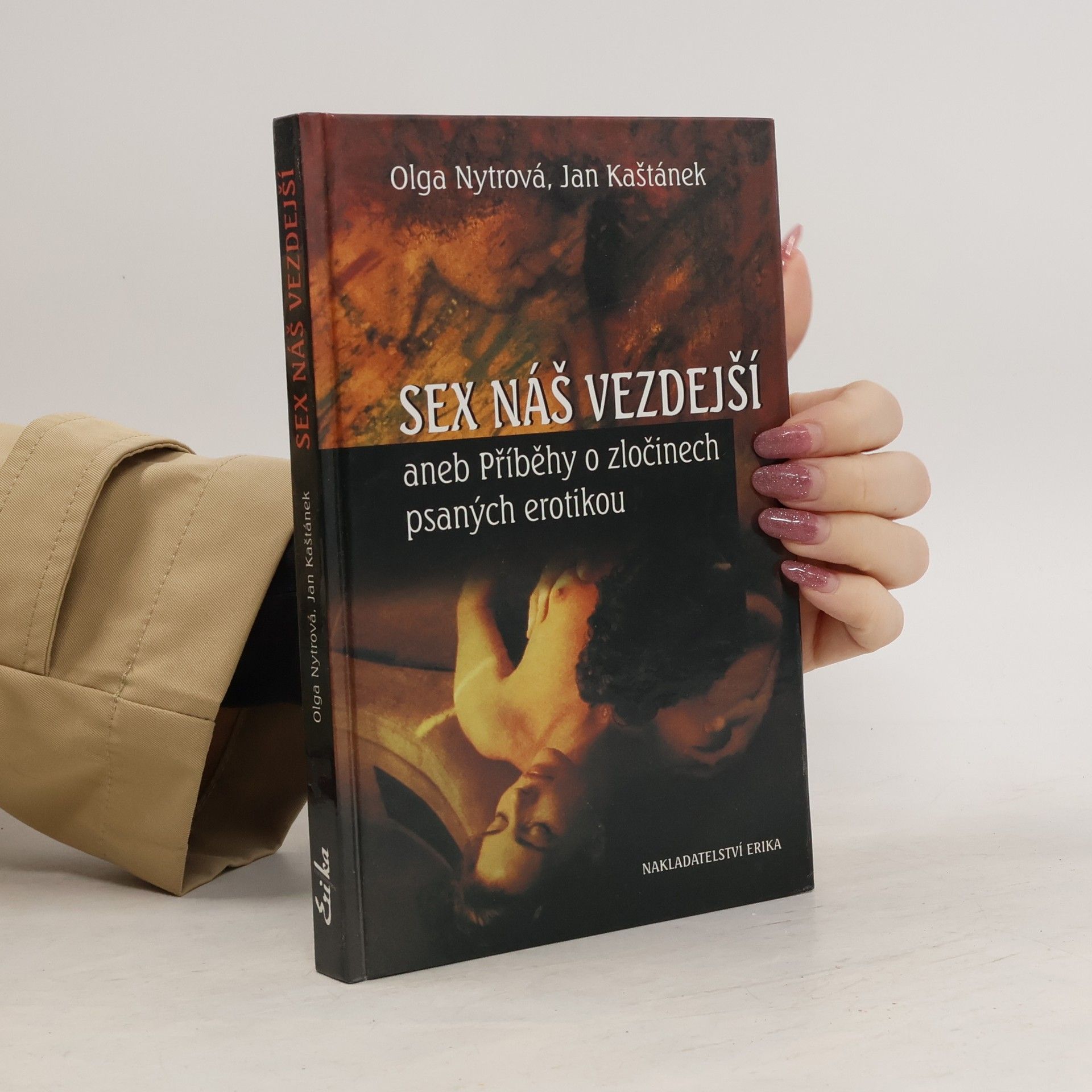 Olga Nytrová Sex náš vezdejší, aneb, Příběhy o zločinech psaných erotikou
