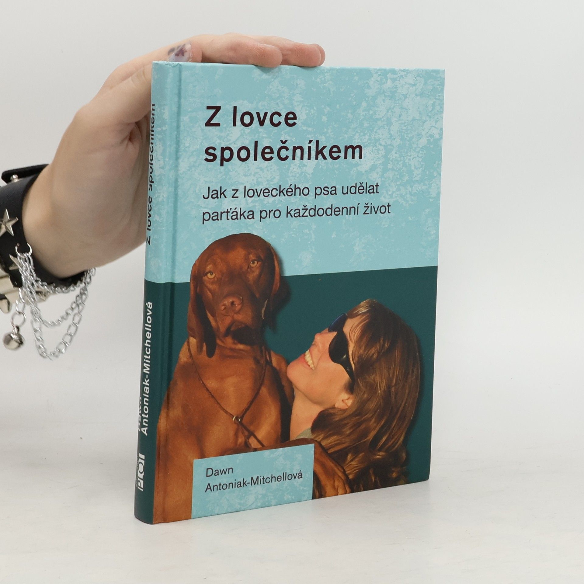 Dawn Antoniak-Mitchell Z lovce společníkem - Jak z loveckého psa udělat parťáka pro každodenní život