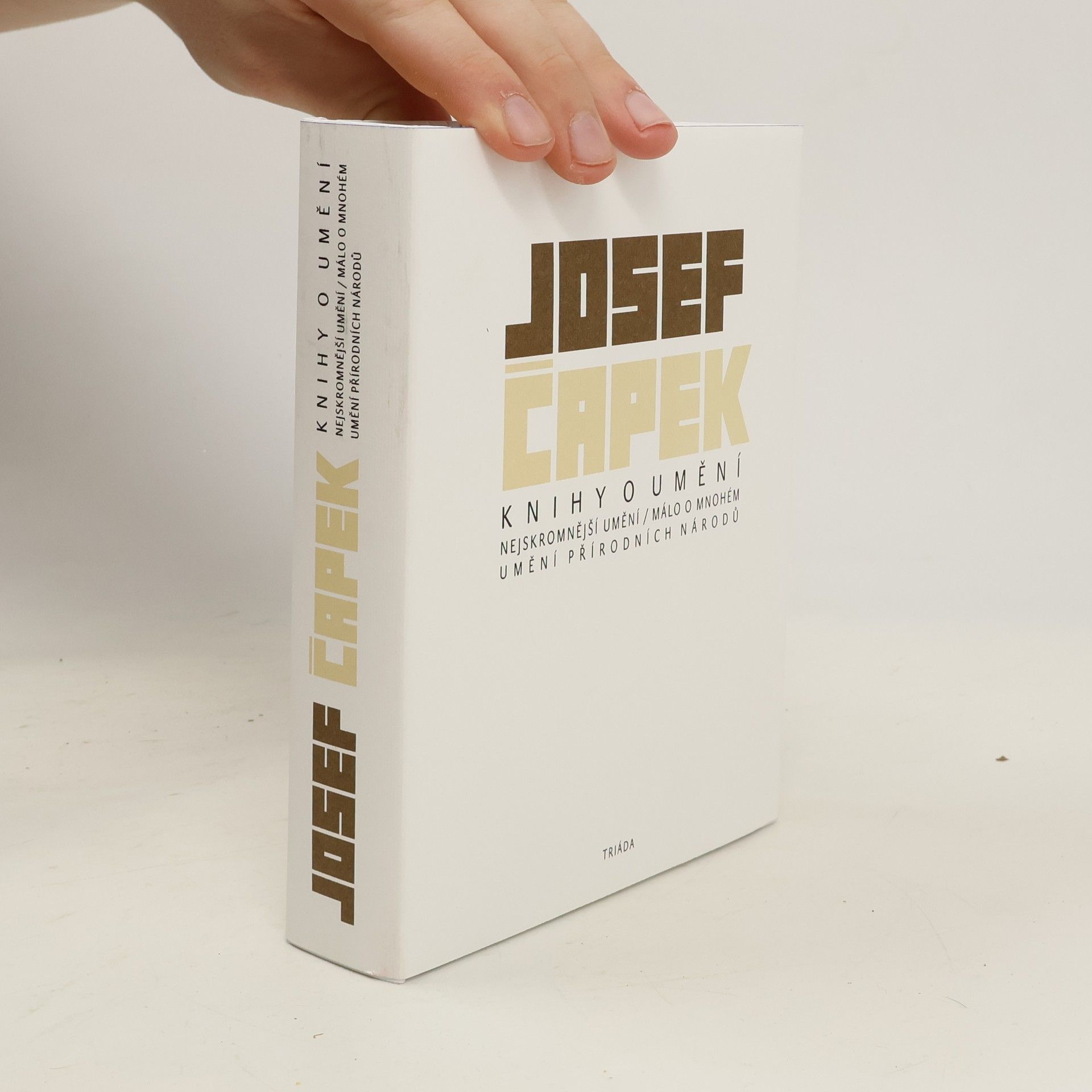 Josef Čapek Knihy o umění: Nejskromnější umění / Málo o mnohém / Umění přírodních národů
