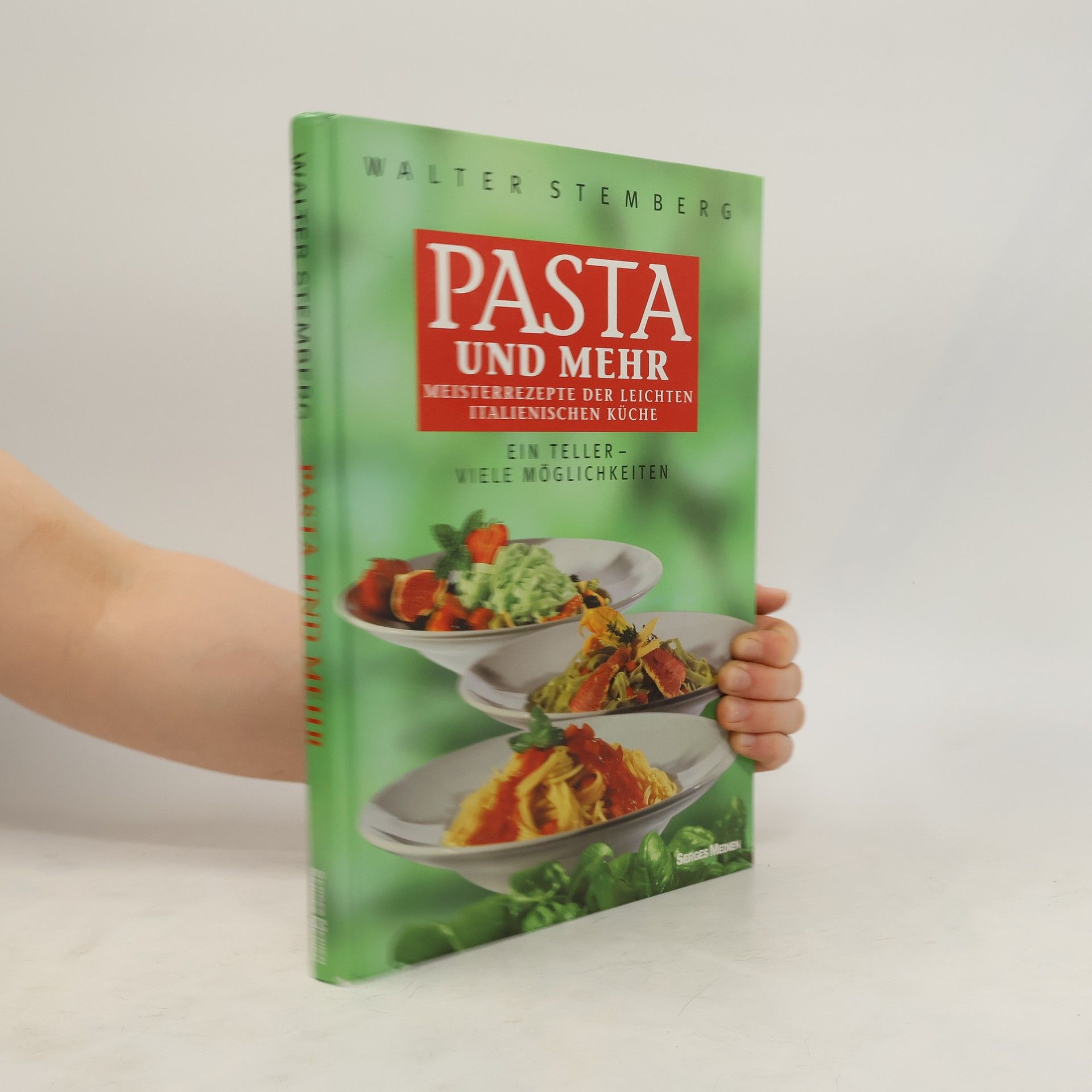 Walter Stemberg Pasta und Mehr. Meisterrezepte der Leichten italischen Kuche