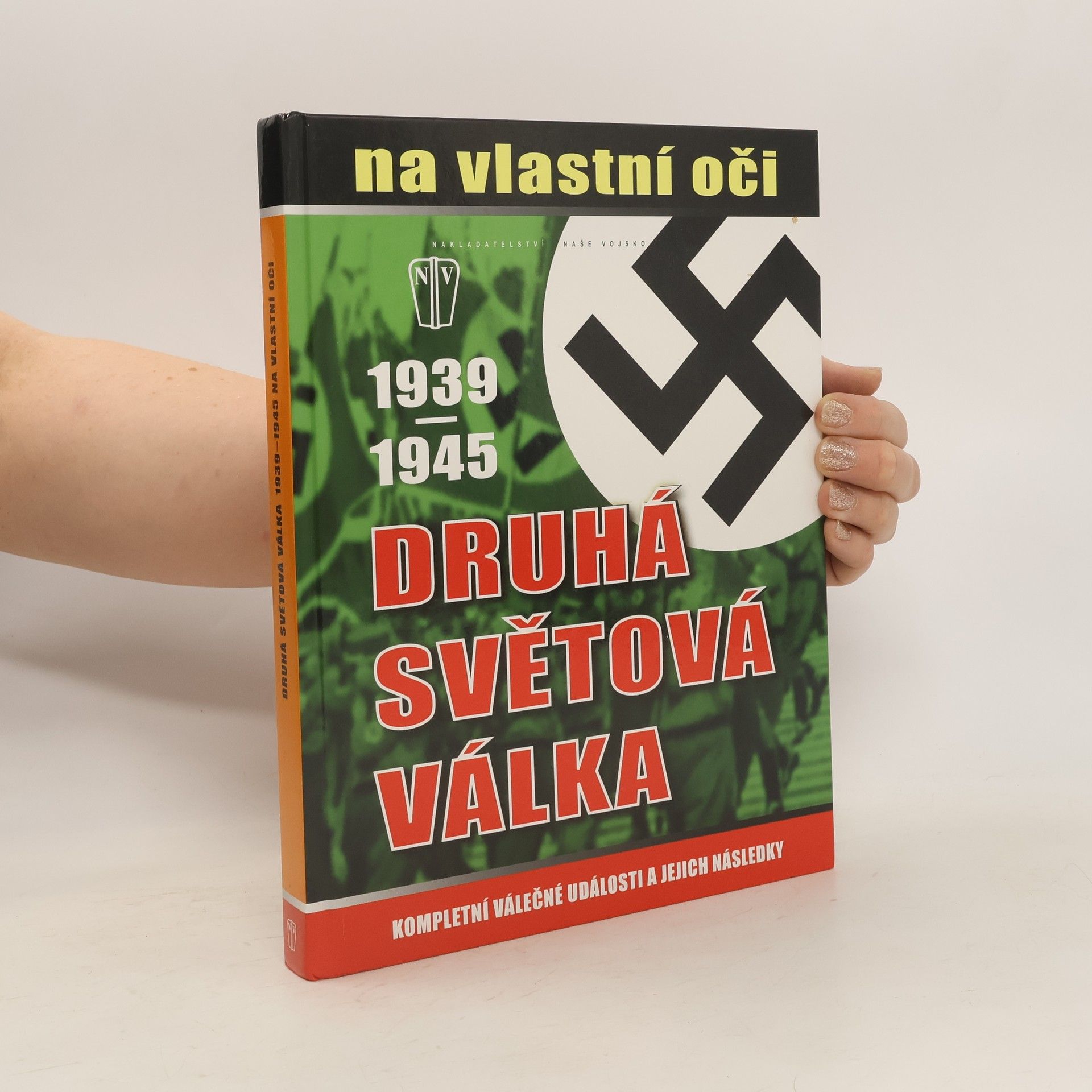 Druhá světová válka 1939-1945 na vlastní oči
