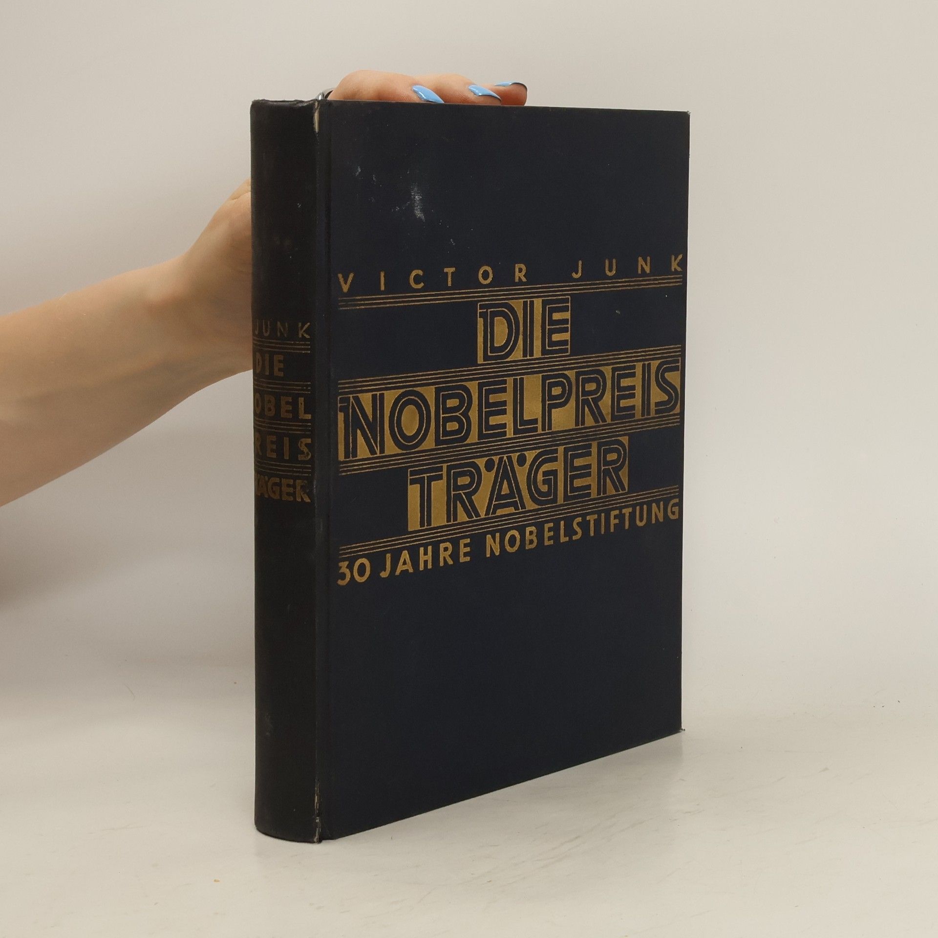 Viktor Junk Die Nobelpreisträger. Dreissig Jahre