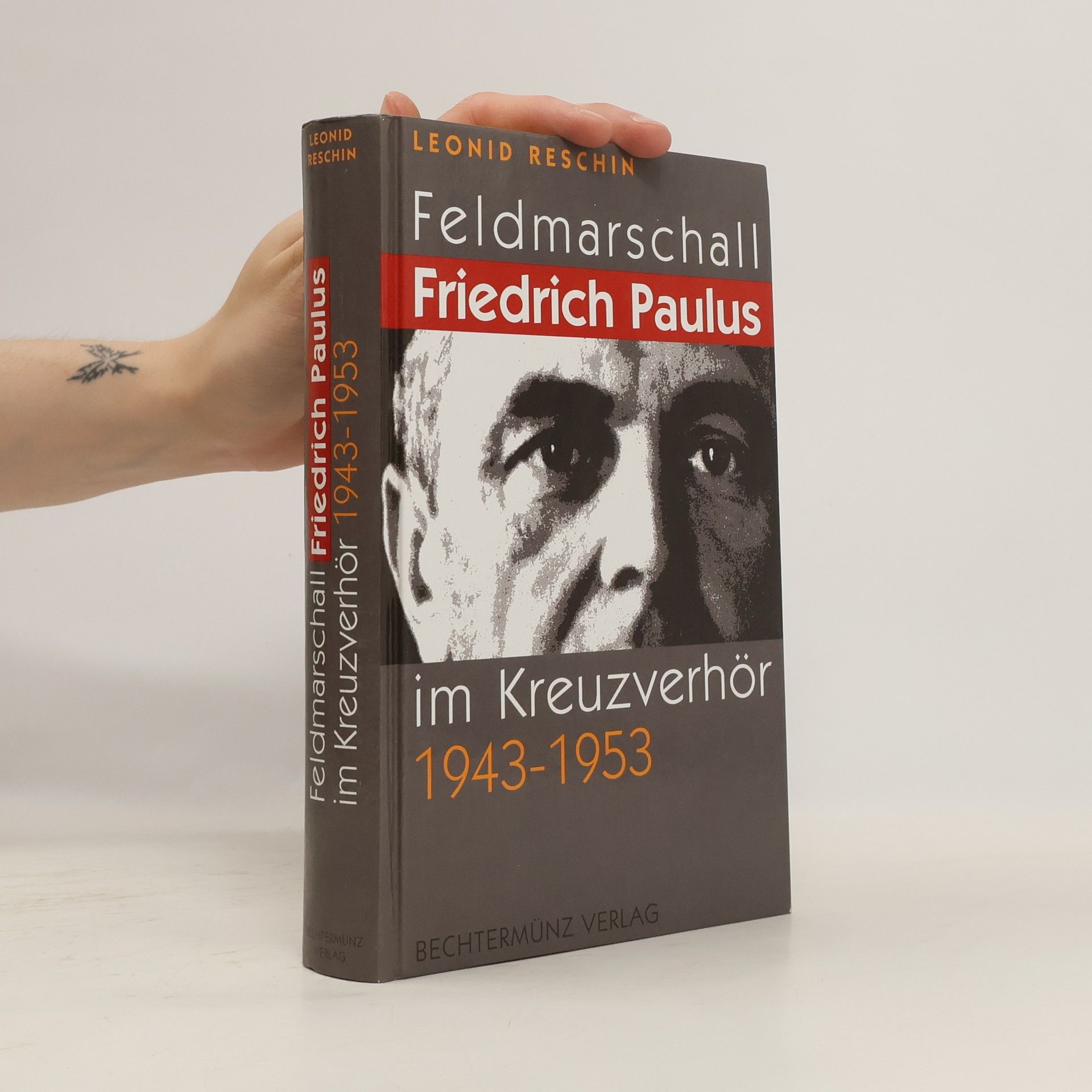 Leonid Rešin Feldmarschall Friedrich Paulus im Kreuzverhör 1943 - 1953
