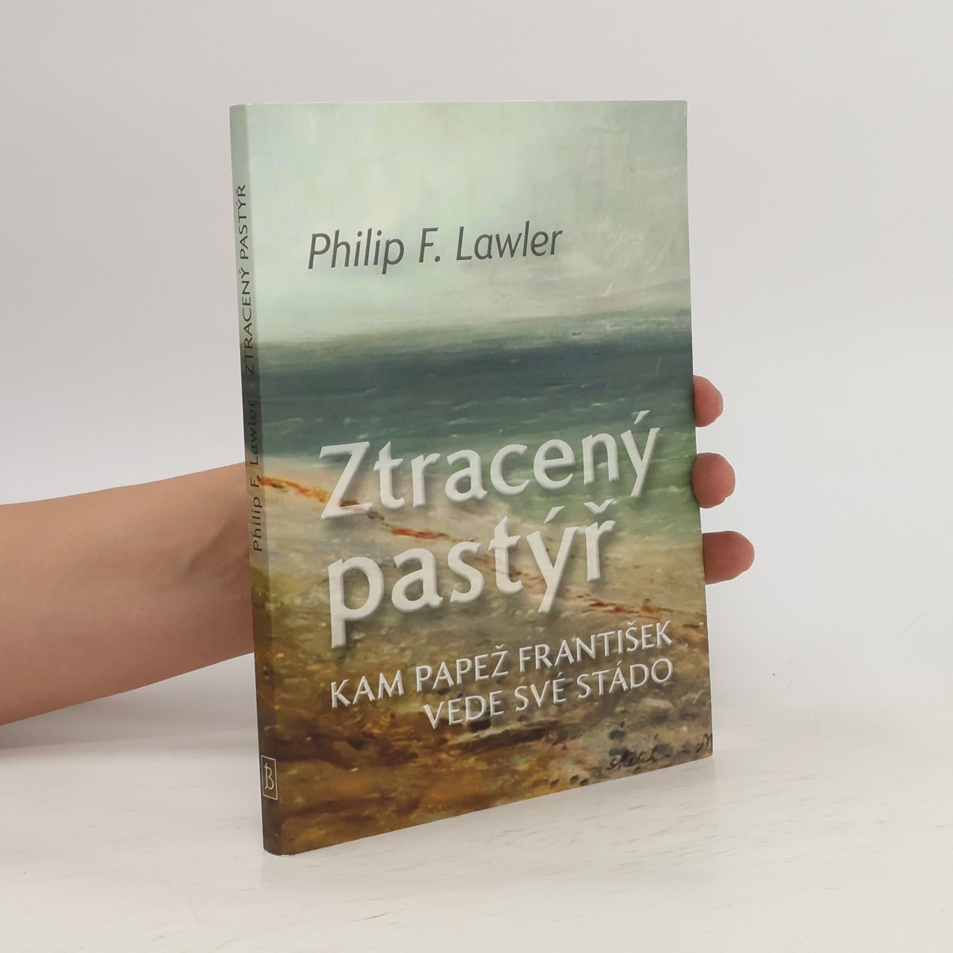 Philip F. Lawler Ztracený pastýř. Kam papež František vede své stádo