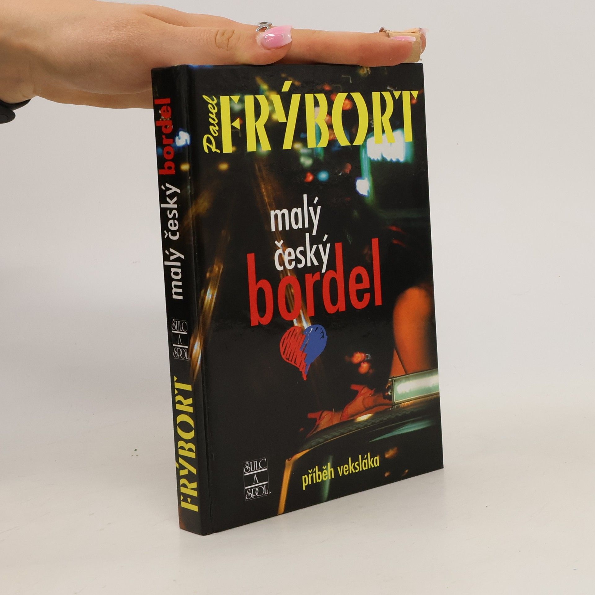 Pavel Frýbort Malý český bordel : [příběh veksláka]