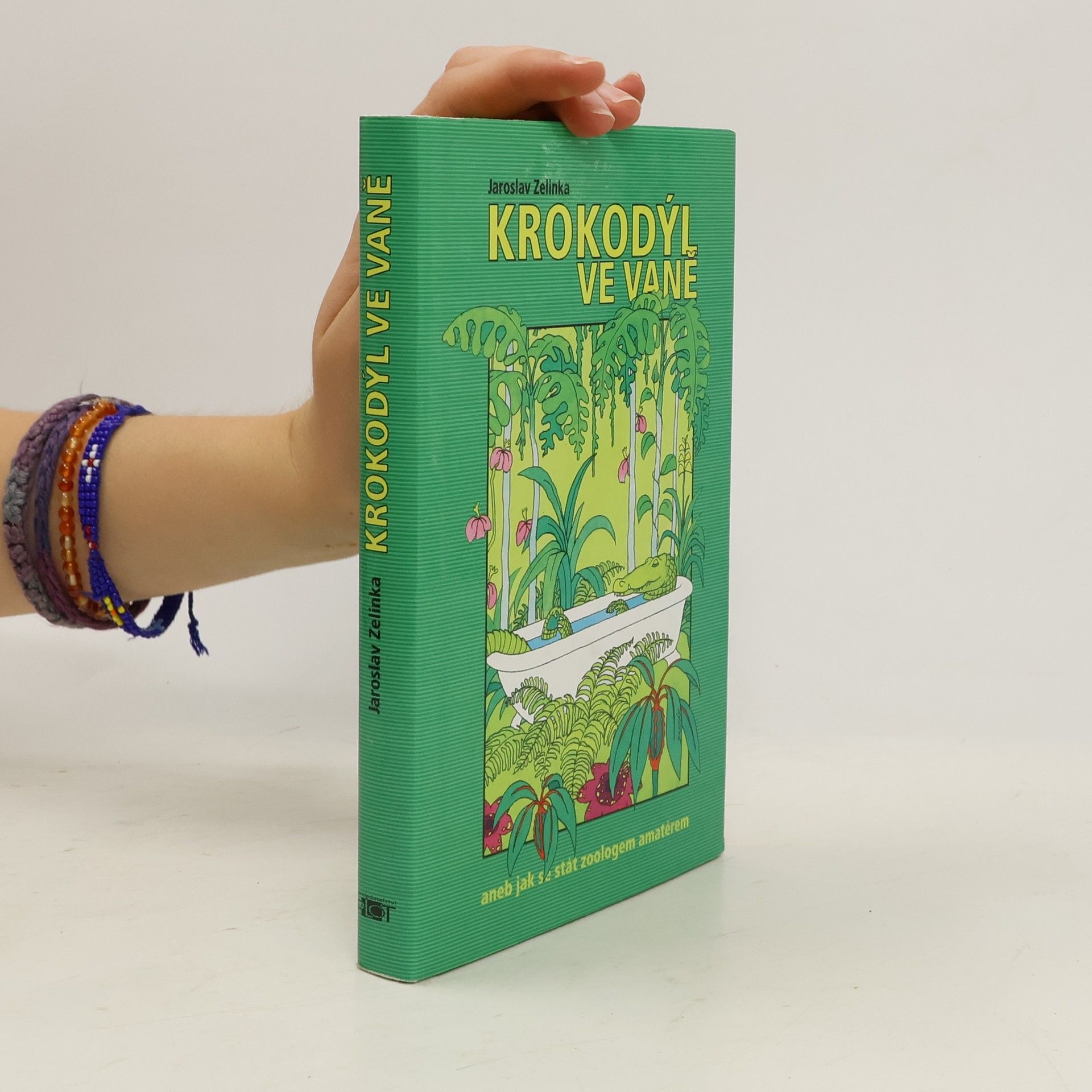 Jaroslav Zelinka Krokodýl ve vaně aneb jak se stát zoologem amatérem