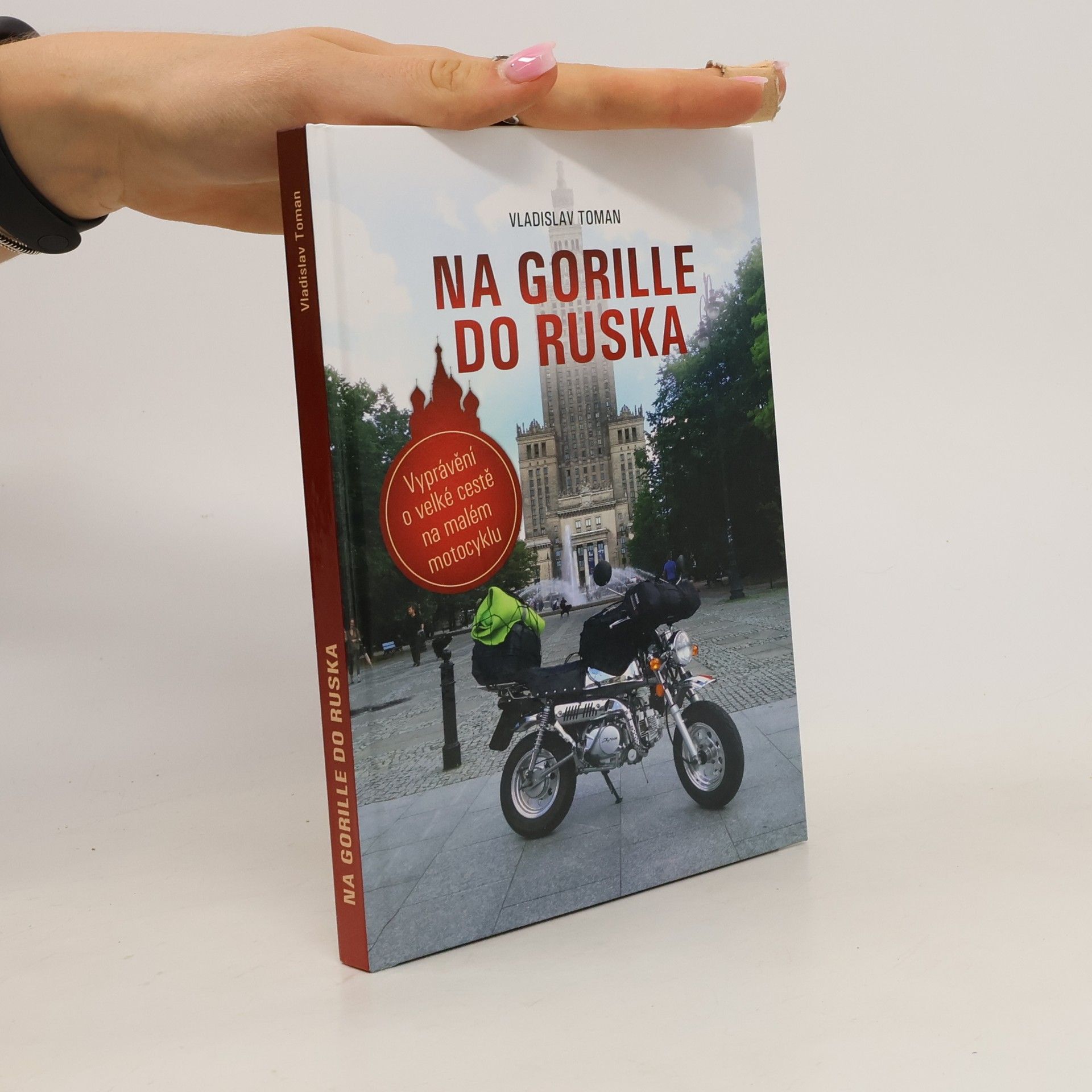 Vladislav Toman Na Gorille do Ruska: Vyprávění o velké cestě na malém motocyklu