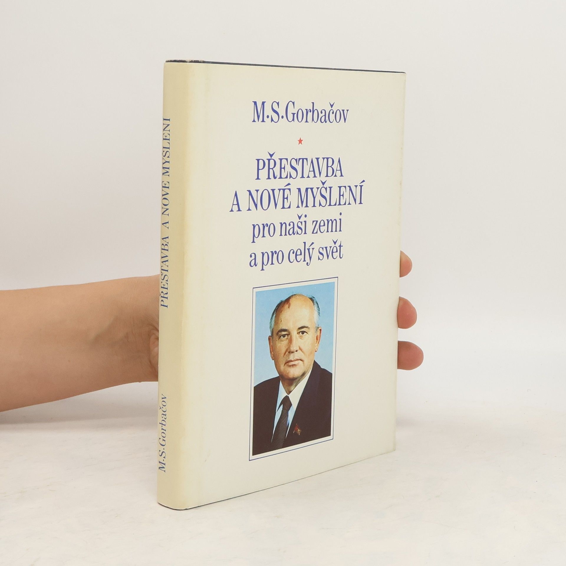 Mikhail Gorbachev Přestavba a nové myšlení pro naši zemi a celý svět