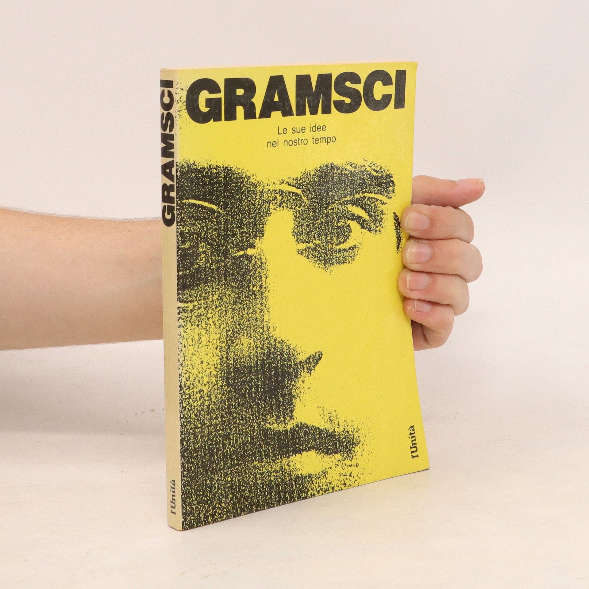 Antonio Gramsci Gramsci. Le sue idee nel nostro tempo