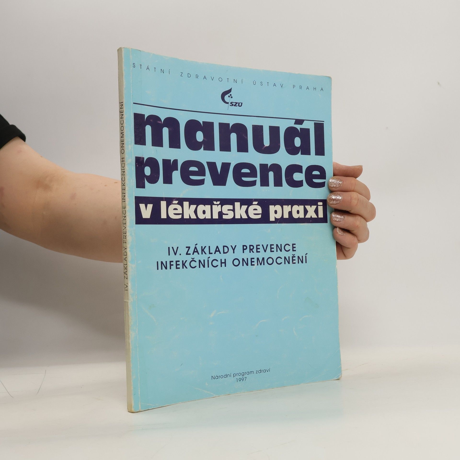 Marie Brůčková Manuál prevence v lékařské praxi. IV. Základy prevence infekčních onemocnění