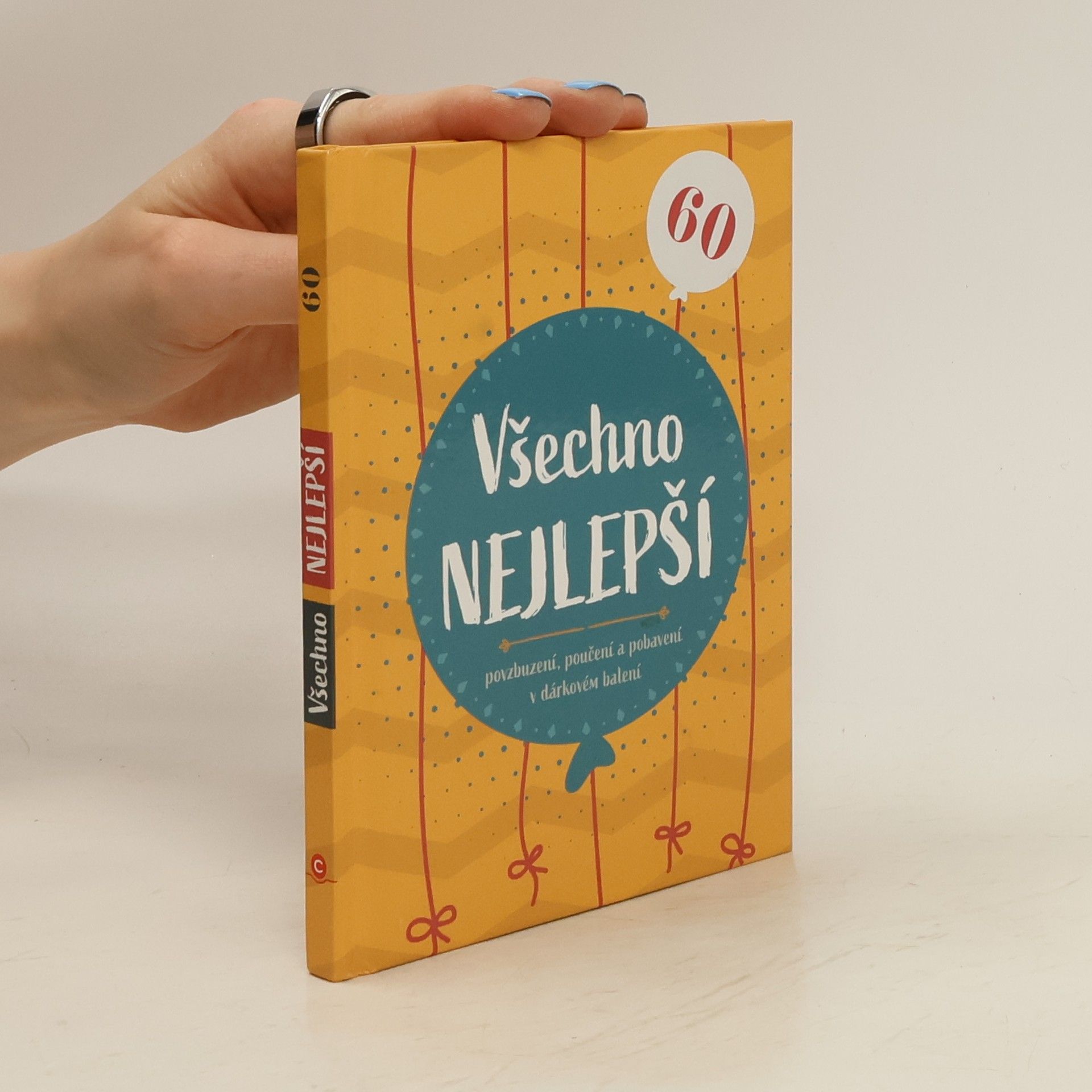 Autorenkollektiv Všechno nejlepší 60 : povzbuzení, poučení a pobavení v dárkovém balení