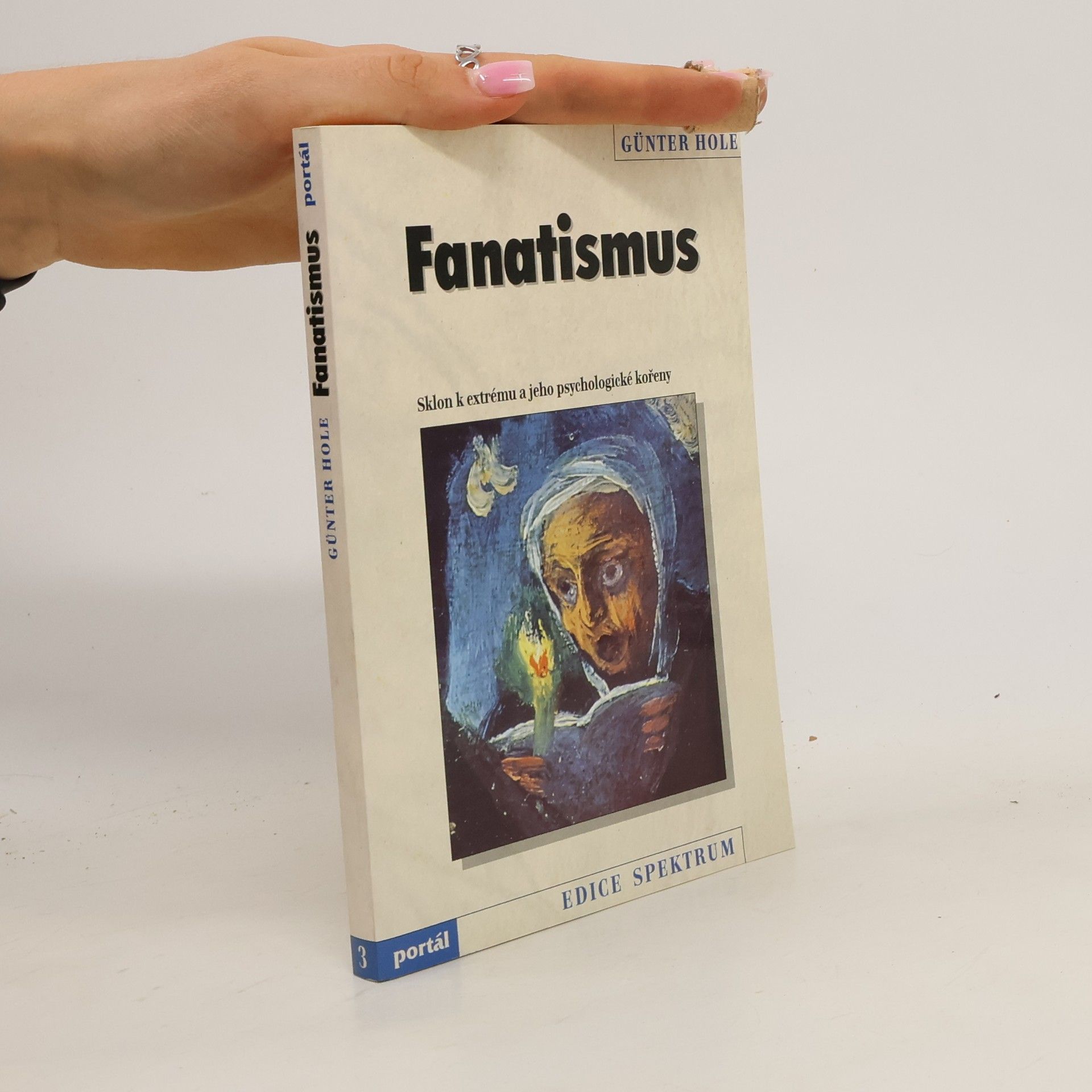 Günter Hole Fanatismus : sklon k extrému a jeho psychologické kořeny