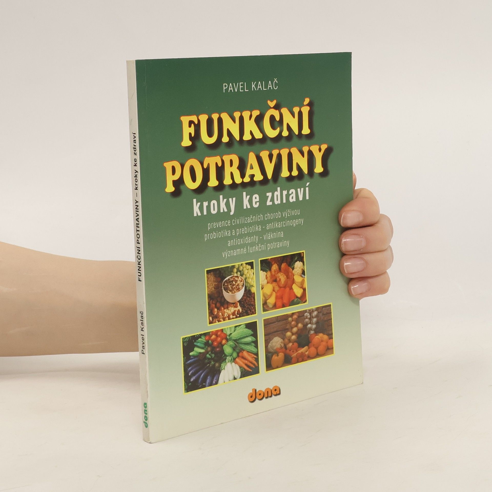 Pavel Kalač Funkční potraviny : kroky ke zdraví