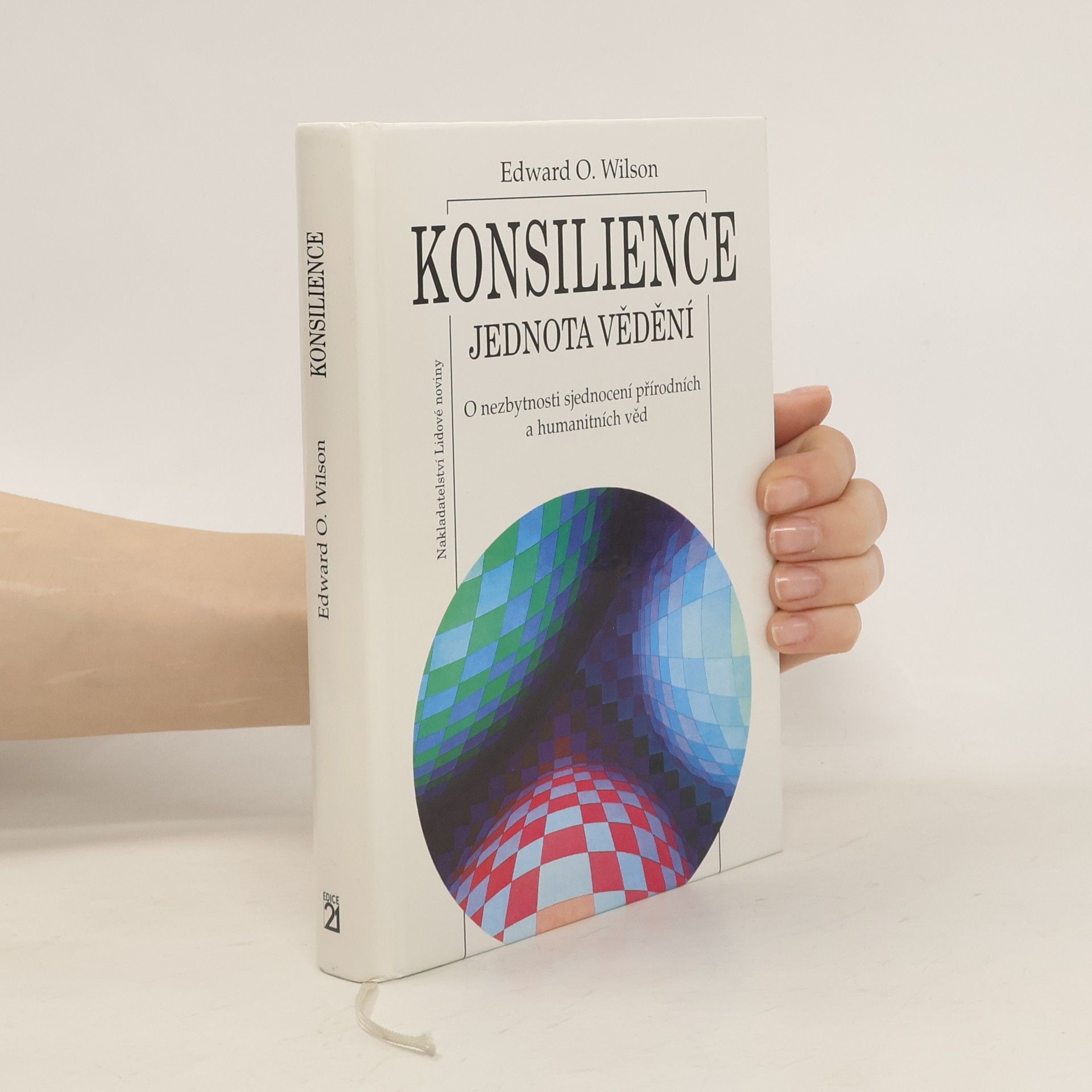 Edward O. Wilson Konsilience. Jednota vědění