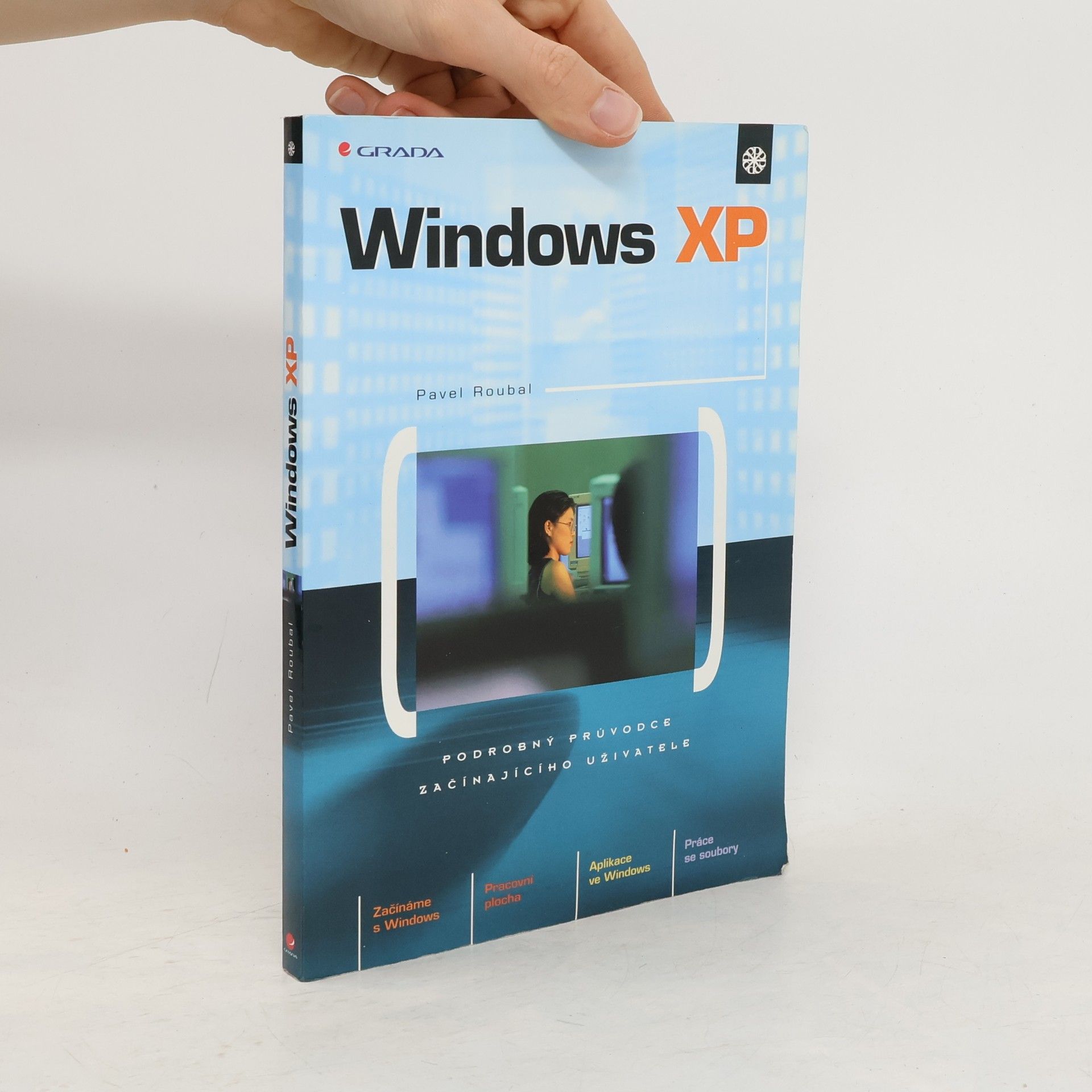 Pavel Roubal Windows XP: podrobný průvodce začínajícího uživatele