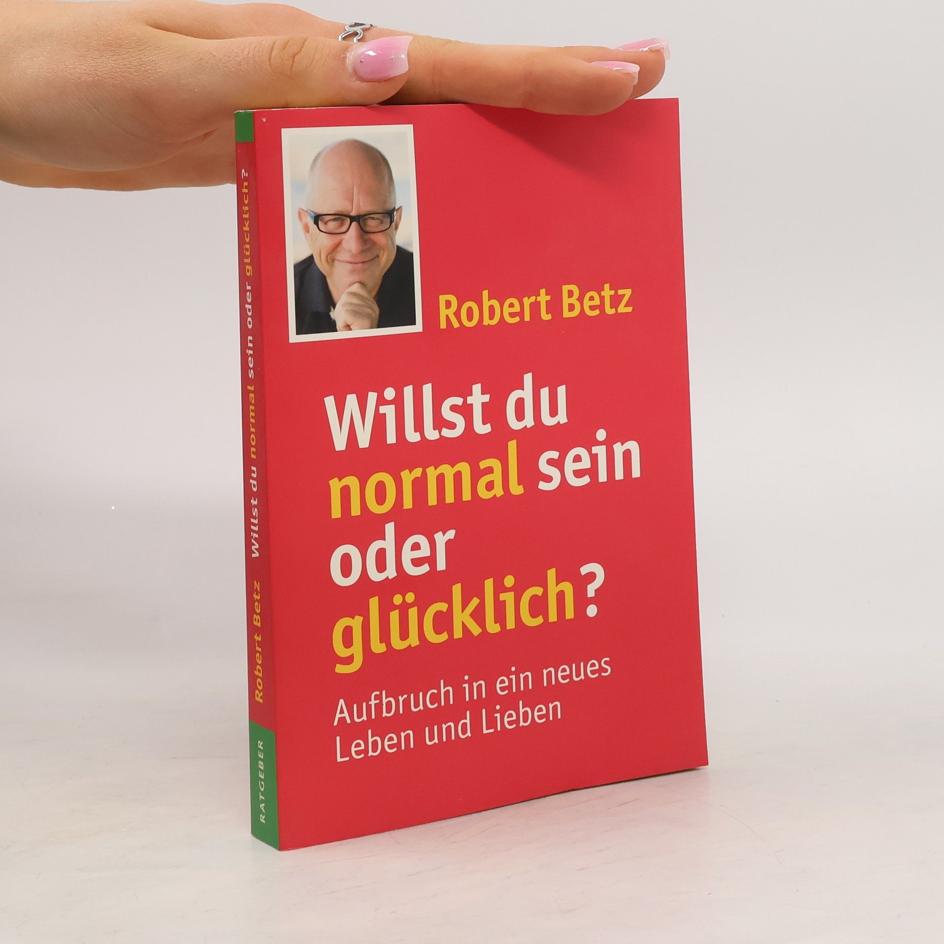 Robert Betz Willst du normal sein oder glücklich?