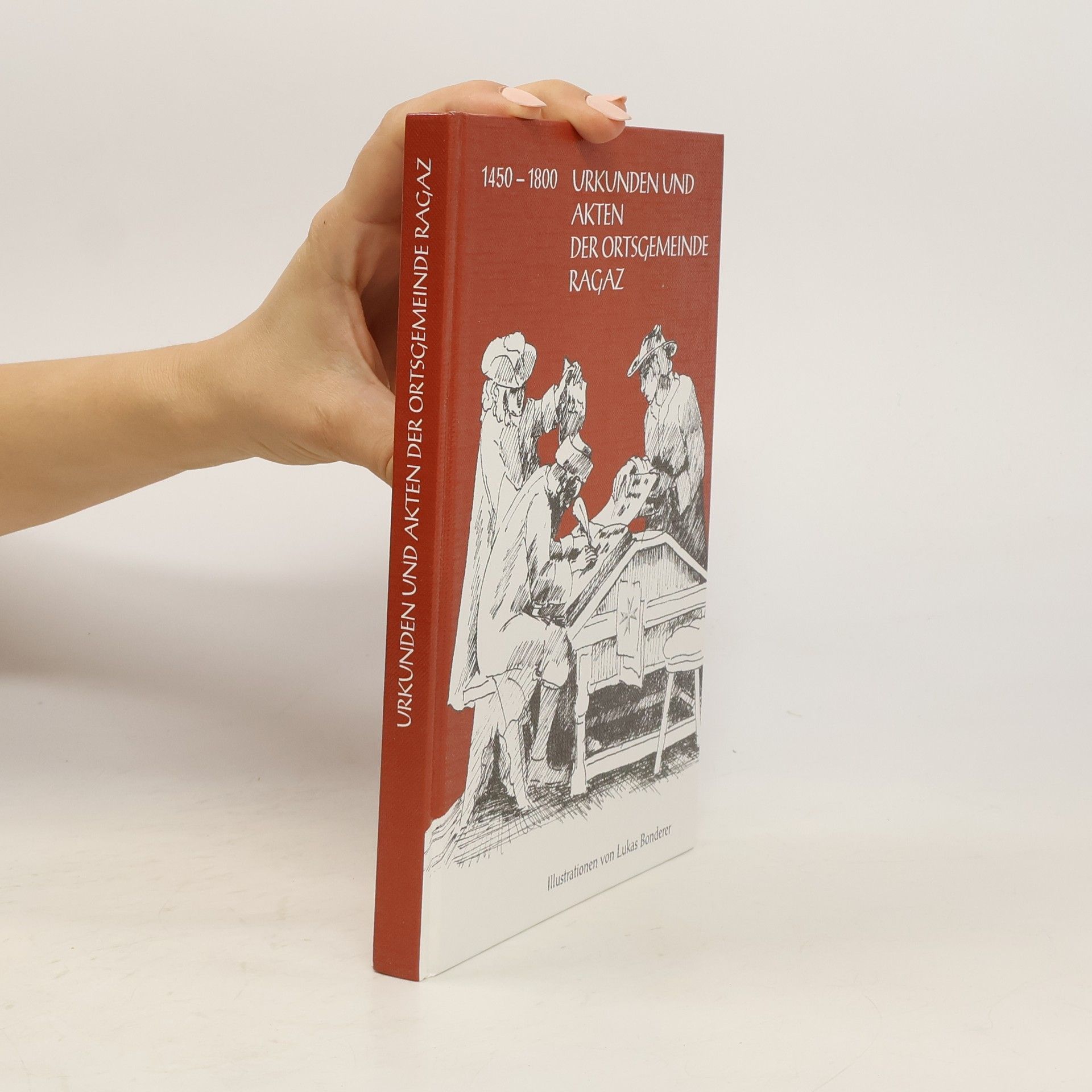 Lukas Bonderer Urkunden und Akten der Ortsgemeinde Ragaz