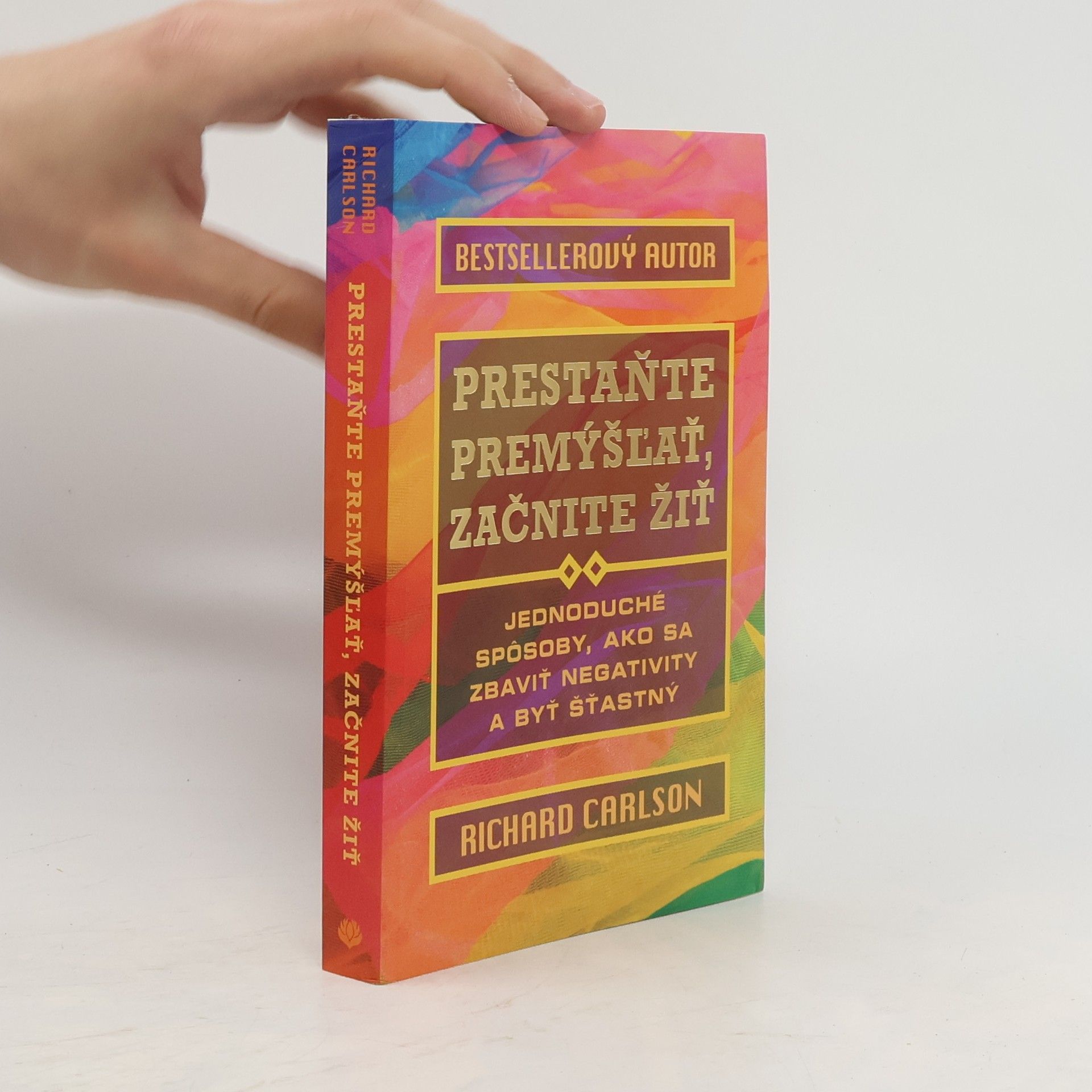 Richard Carlson Prestaňte premýšľať, začnite žiť