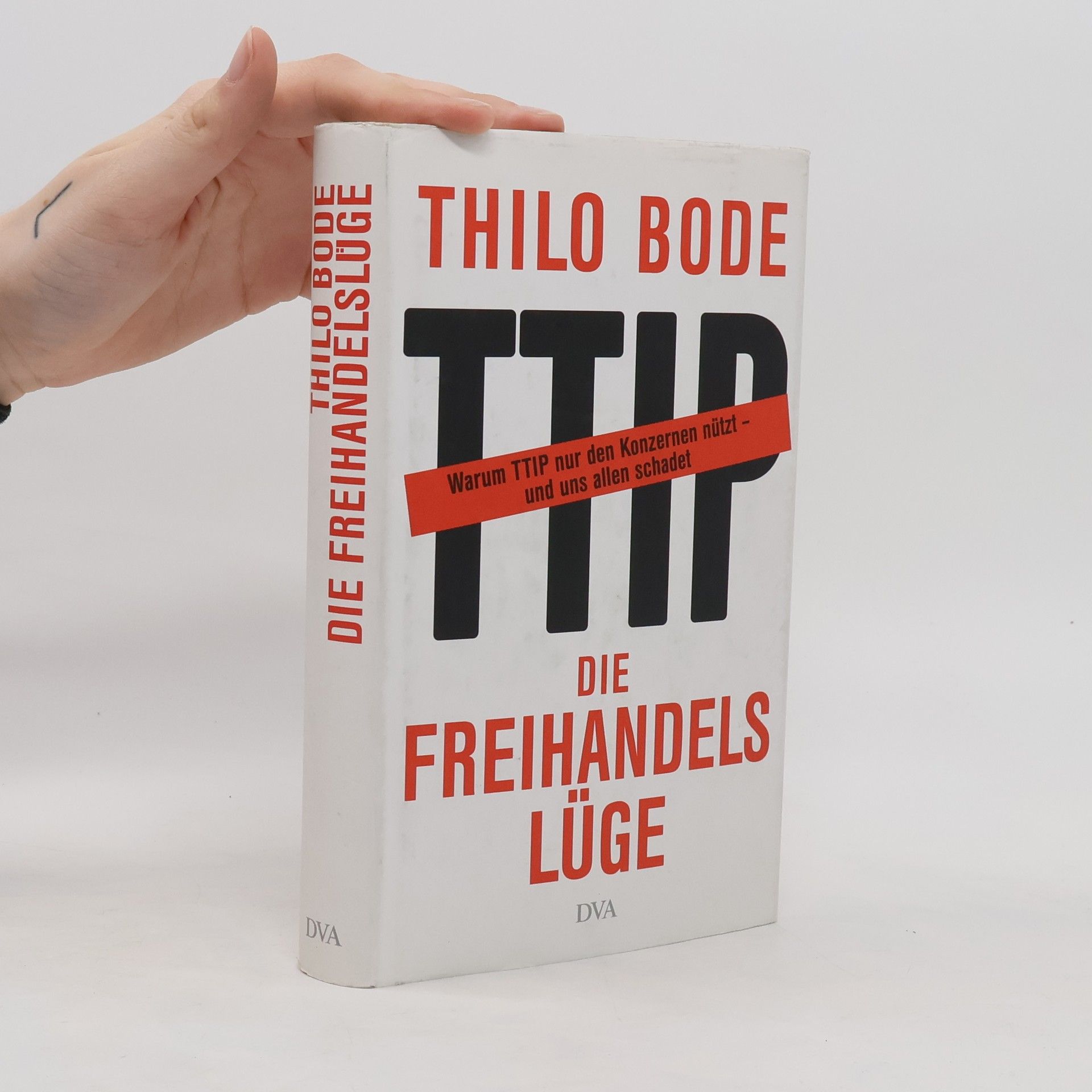 Thilo Bode Die Freihandelslüge. Warum TTIP nur den Konzernen nützt - und uns allen schadet
