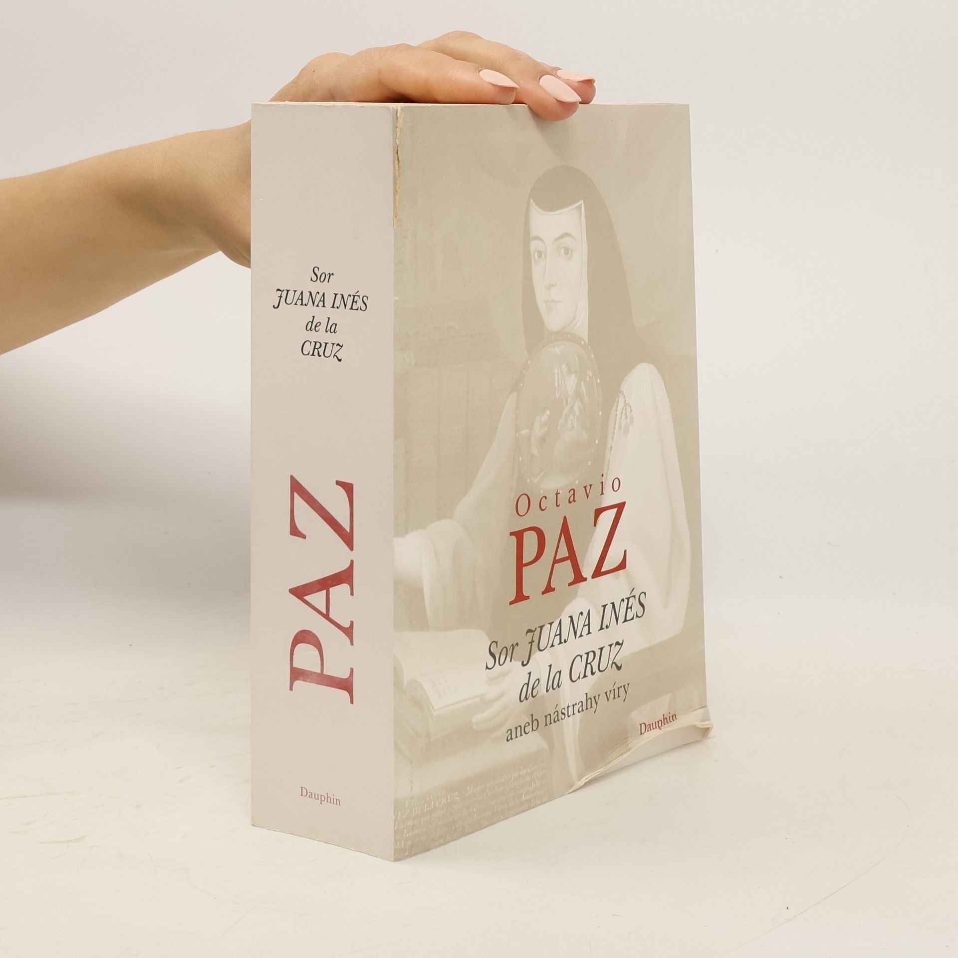 Octavio Paz Sor Juana Inés de la Cruz aneb nástrahy víry
