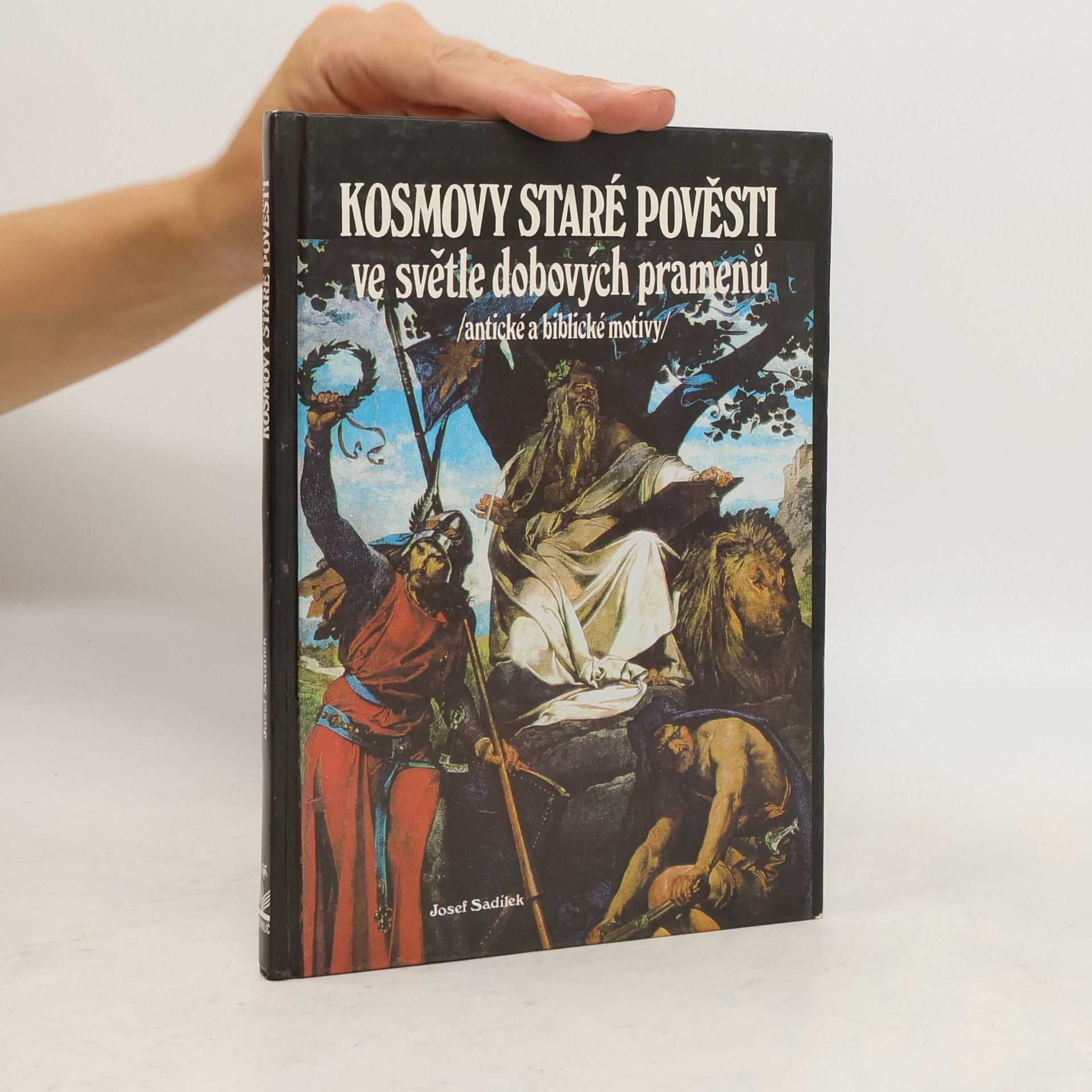 Josef Sadílek Kosmovy staré pověsti ve světle dobových pramenů : (antické a biblické motivy)