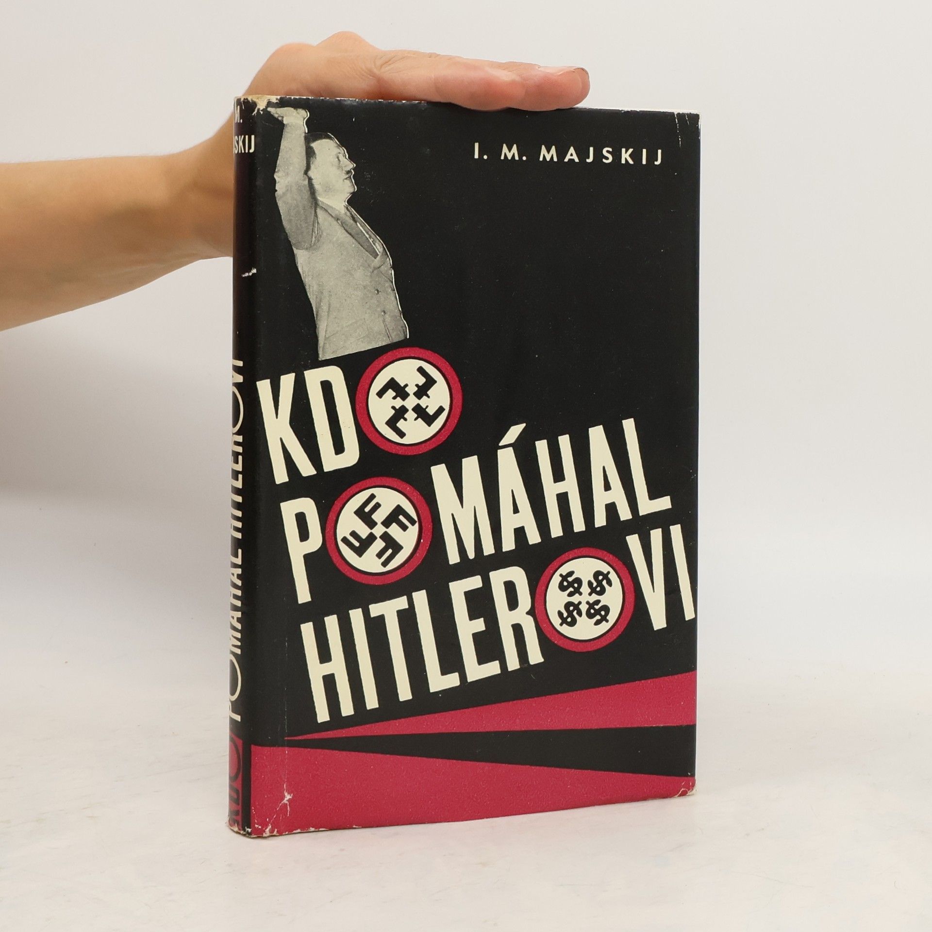 Ivan Michajlovič Majskij Kdo pomáhal Hitlerovi. Ze vzpomínek sovětského velvyslance