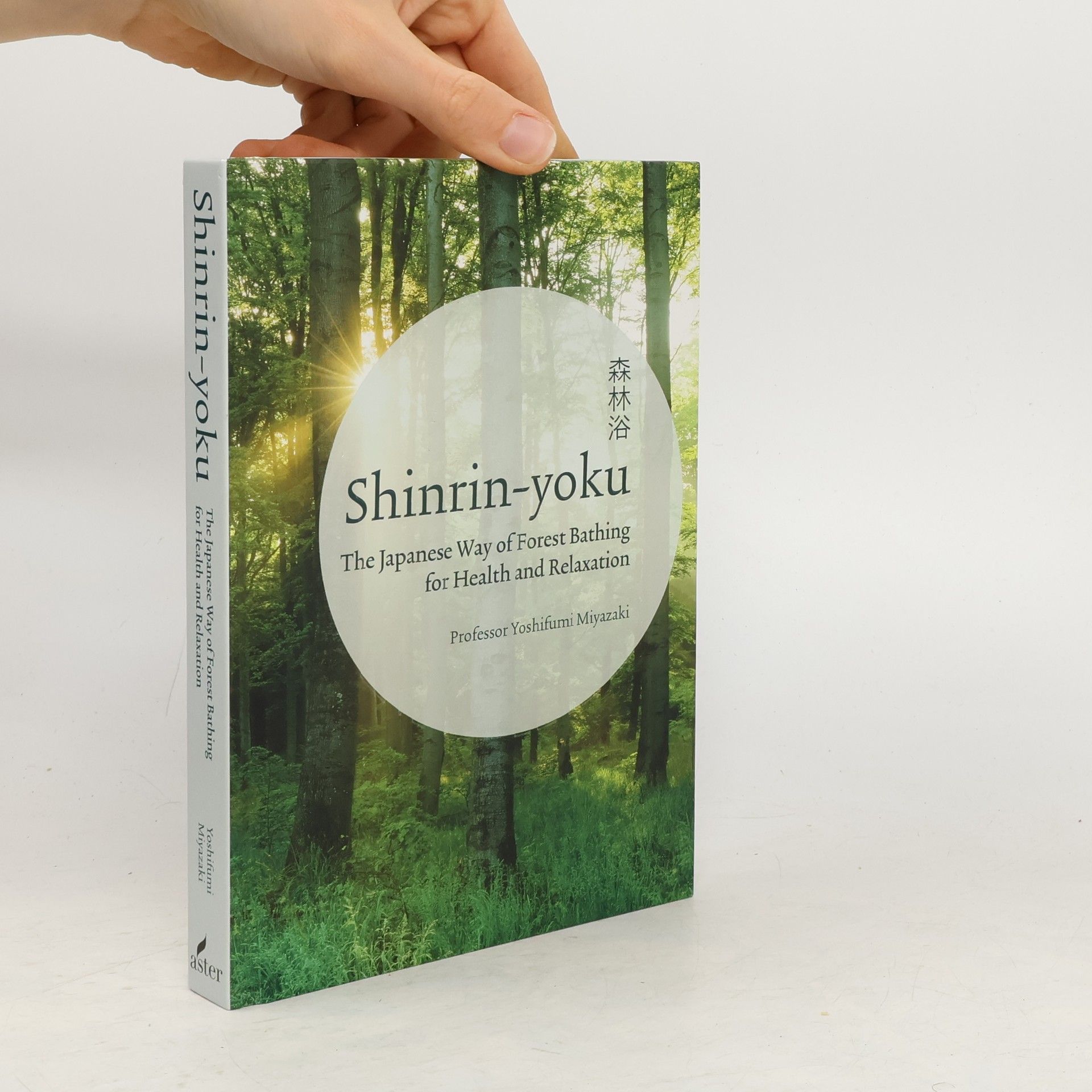 Yoshifumi Miyazaki Shinrin-yoku : The Japanese Way of Forest Bathing for Health and Relaxation