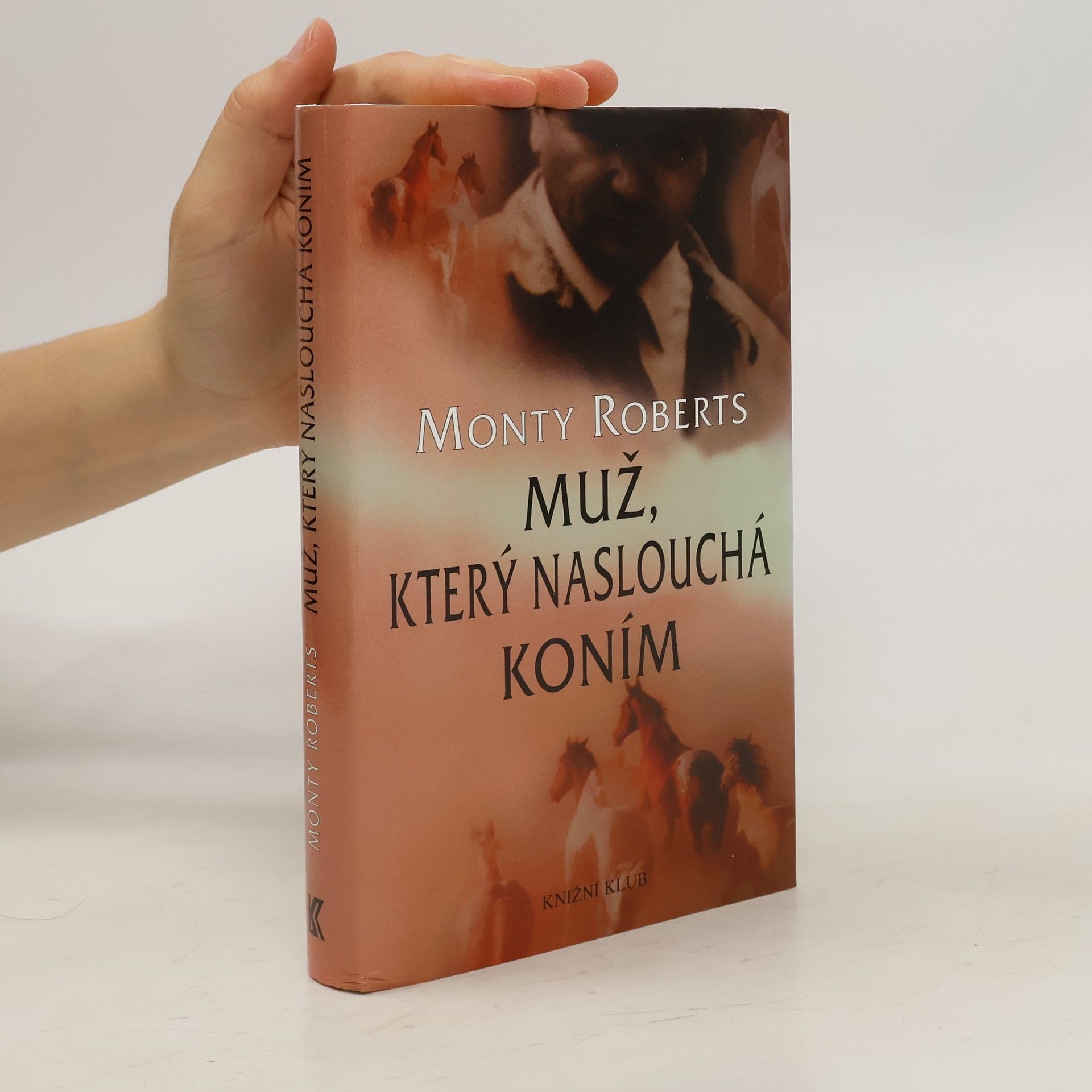 Monty Roberts Muž, který naslouchá koním