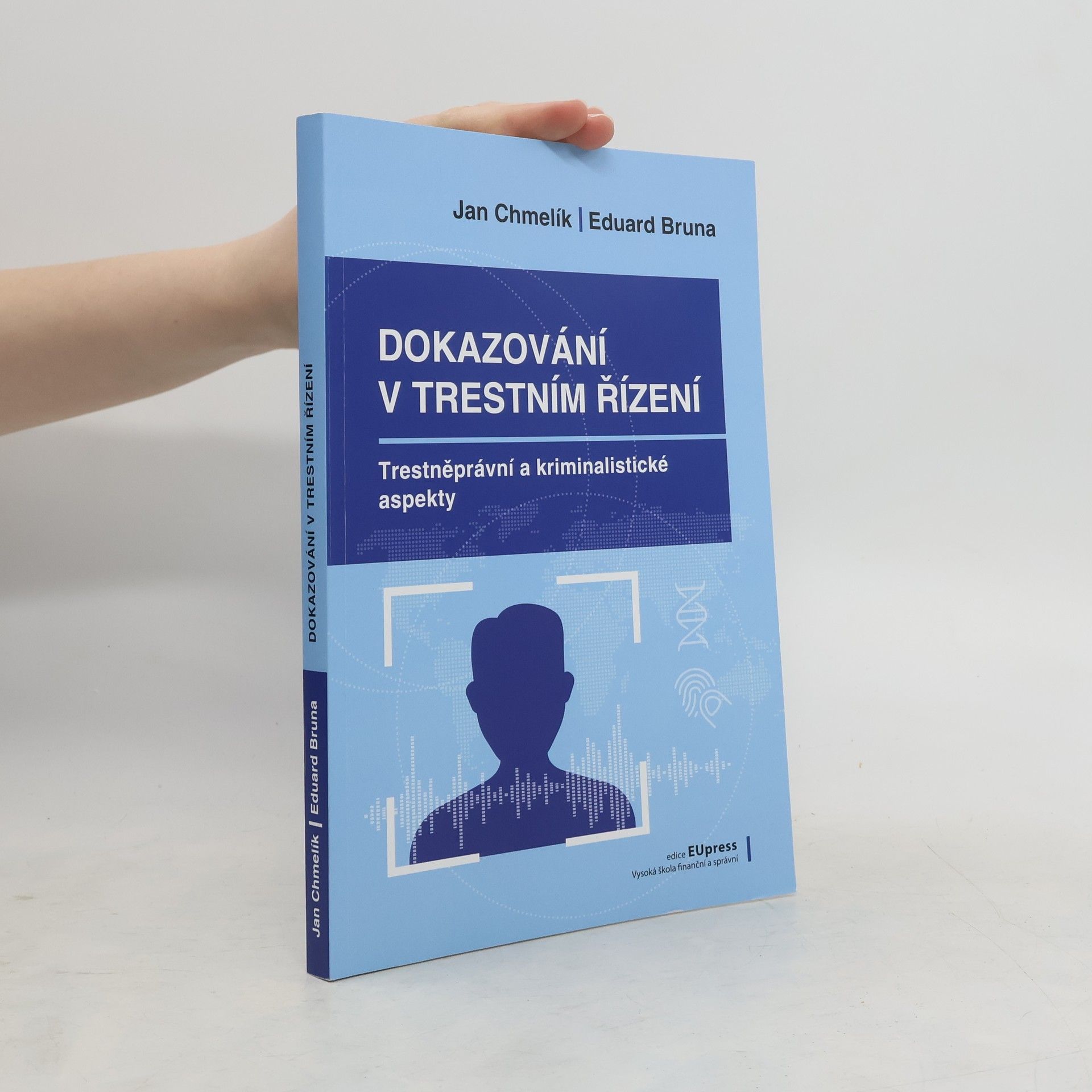Jan Chmelík Dokazování v trestním řízení – Trestněprávní a kriminalistické aspekty dokazování