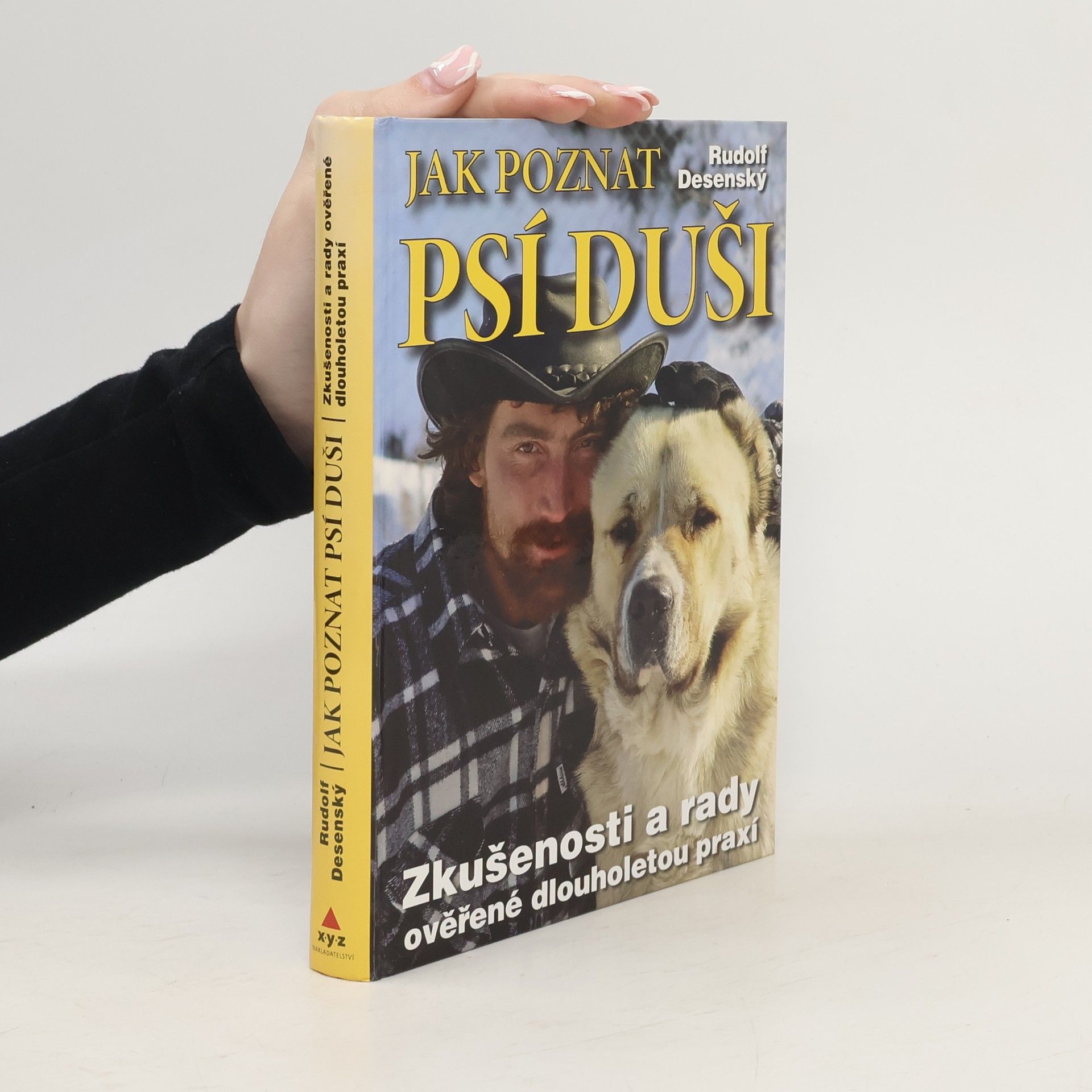 Rudolf Desenský Jak poznat psí duši: Zkušenosti a rady ověřené dlouholetou praxí