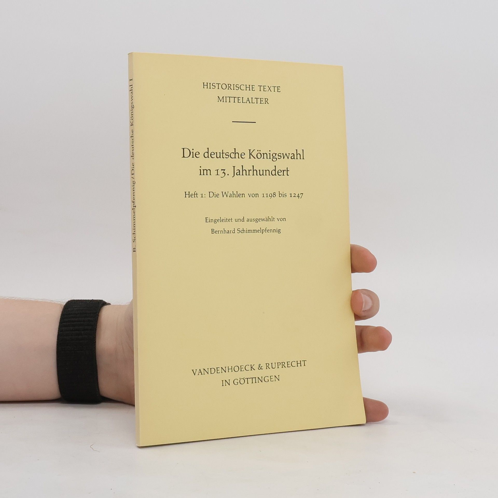 Bernhard Schimmelpfennig Die deutsche Königswahl im 13. Jahrhundert, Heft 1