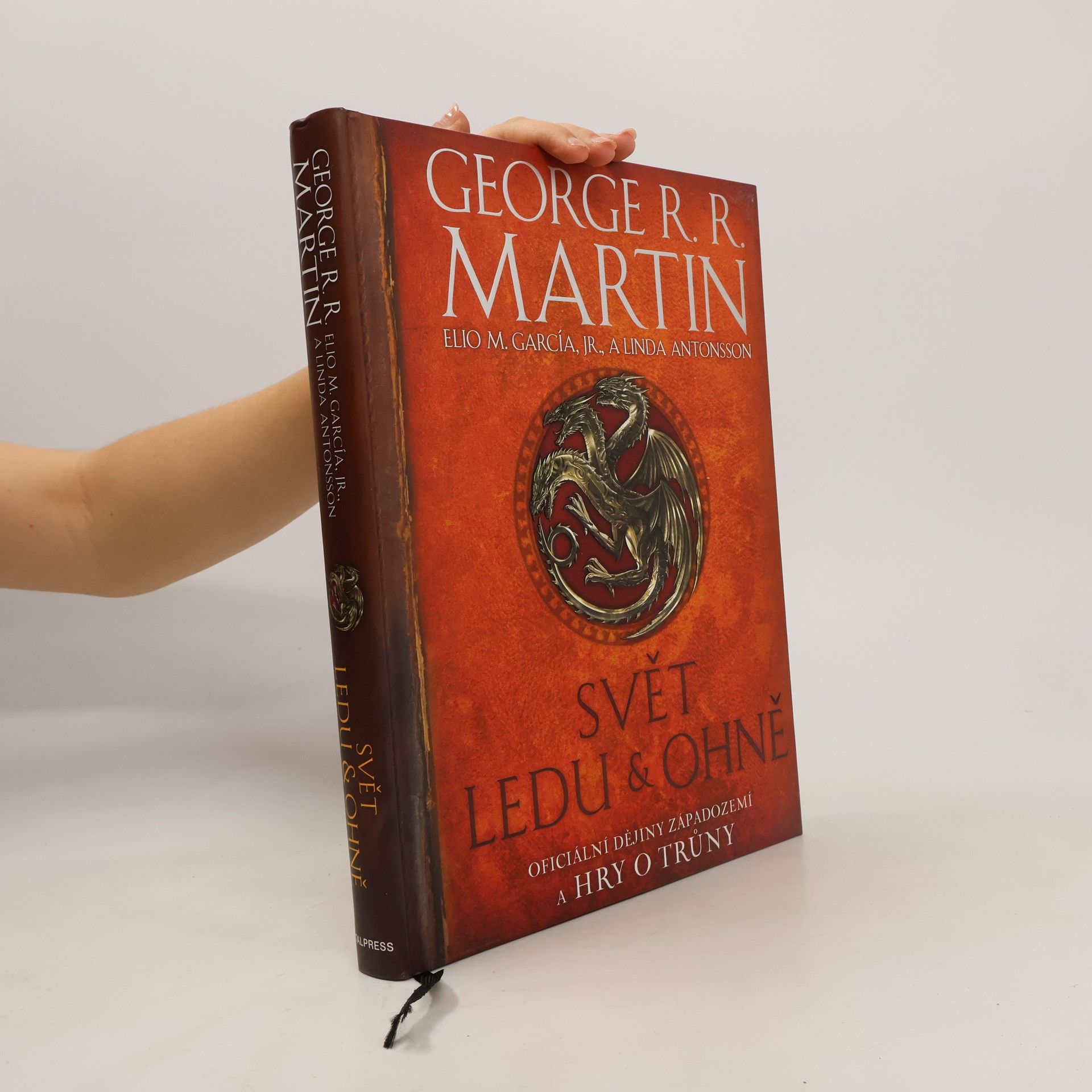 George R. R. Martin Svět ledu & ohně. Oficiální dějiny Západozemí a Hry o trůny