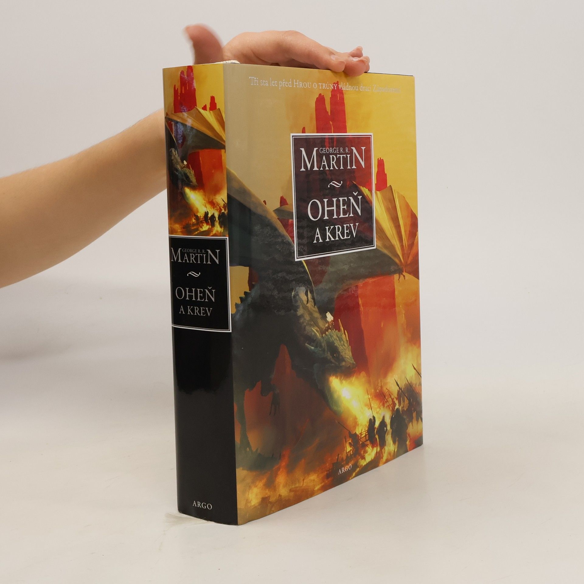 George R. R. Martin Oheň a krev. Historie targaryenských králů v Západozemí. Svazek první, Od Aegona I (Dobyvatele) po regentství Aegona III (Dračí zhouby)