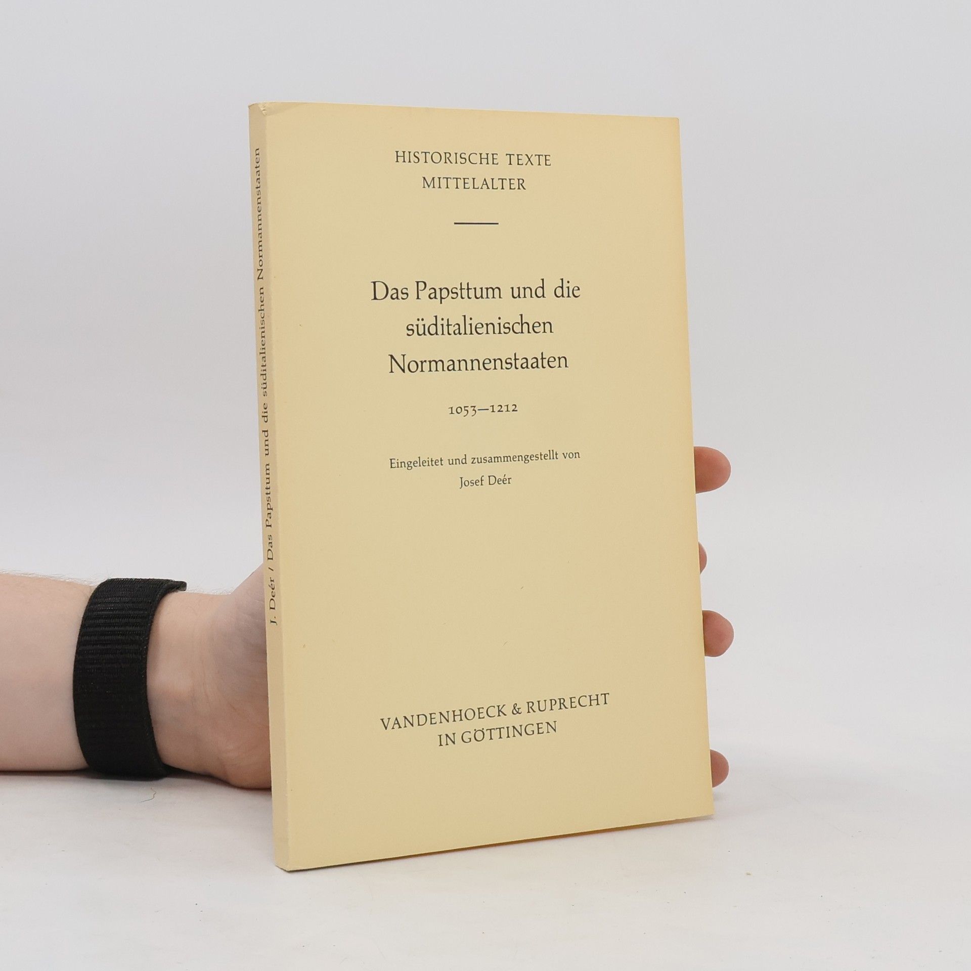 József Deér Das Papsttum und die süditalienischen Normannenstaaten 1053-1212