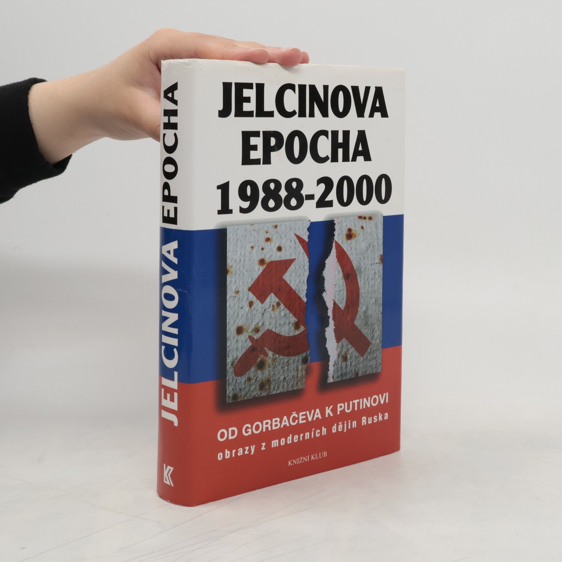 kolektiv Jelcinova epocha 1988-2000. Od Gorbačeva k Putinovi. Obrazy z moderních dějin Ruska