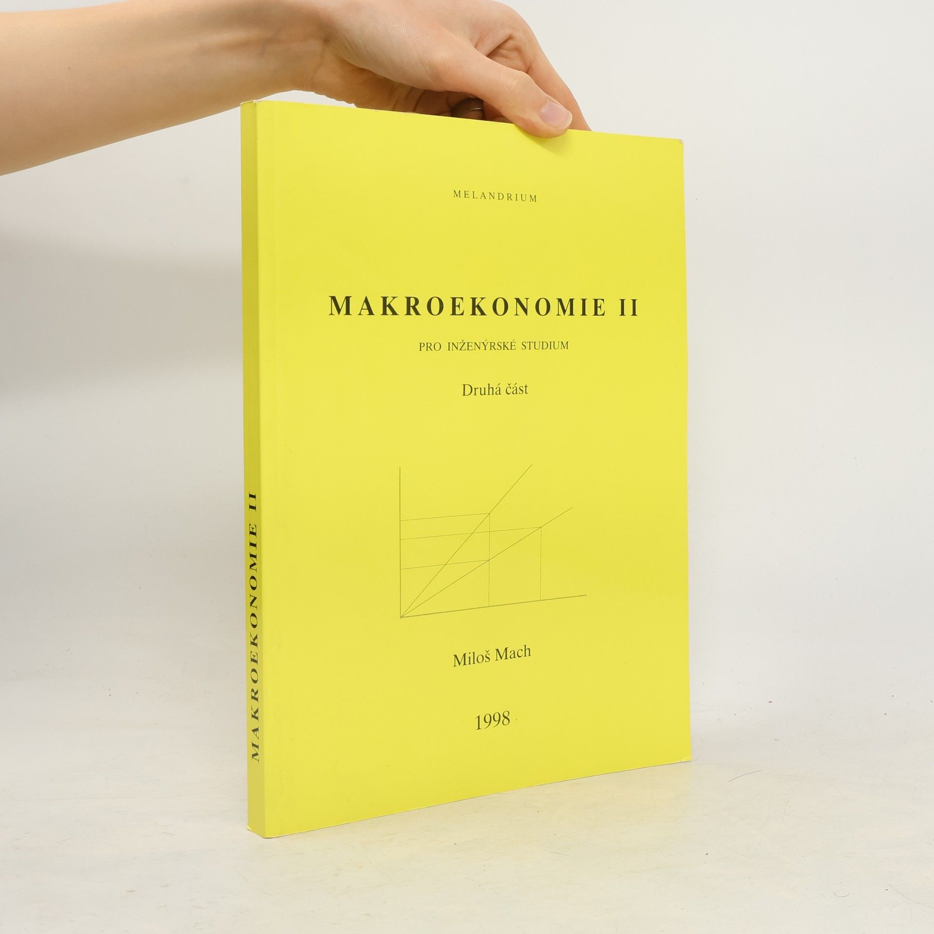 Miloš Mach Makroekonomie II : pro inženýrské studium. Druhá část