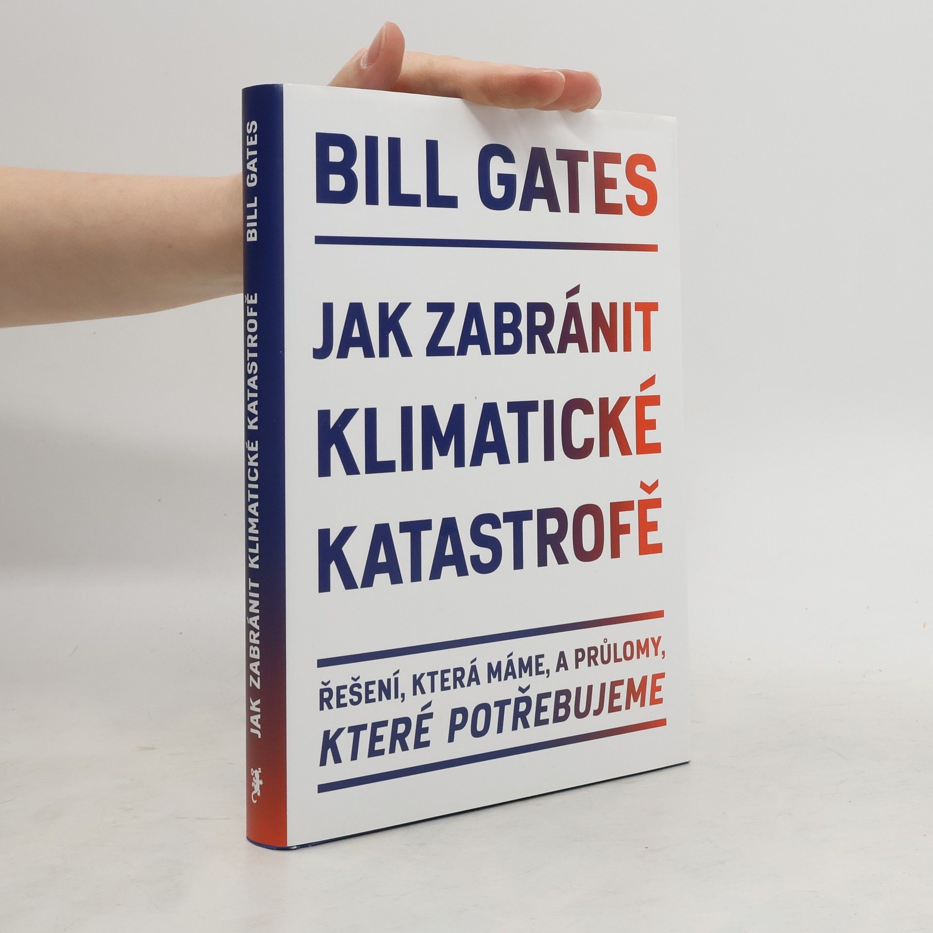 Bill Gates Jak zabránit klimatické katastrofě : řešení, která máme, a průlomy, které potřebujeme