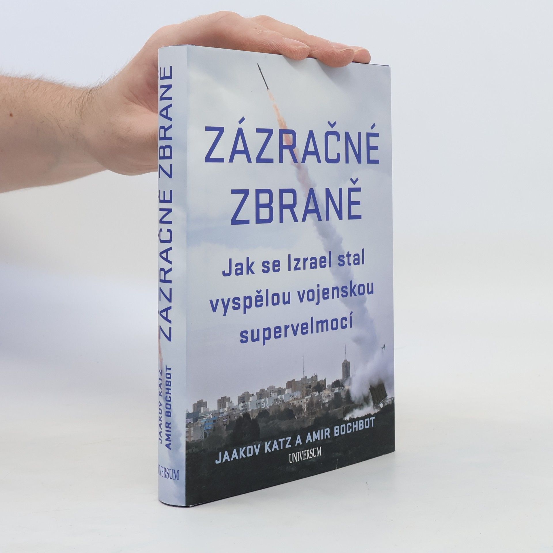 Yaakov Katz Zázračné zbraně – Jak se Izrael stal vyspělou vojenskou supervelmocí