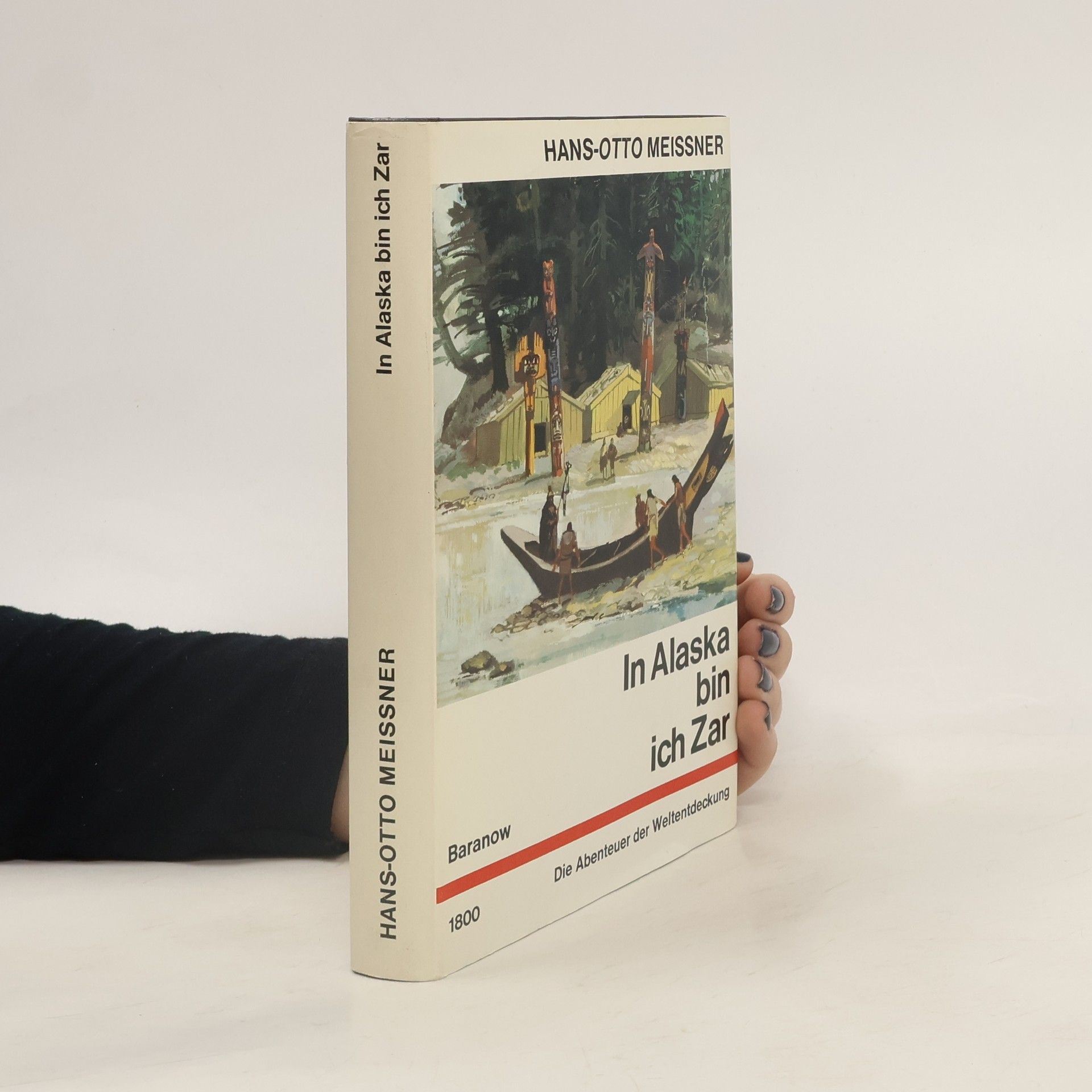 Hans-Otto Meissner In Alaska bin ich Zar. Die Abenveuer der Weltentdeckung