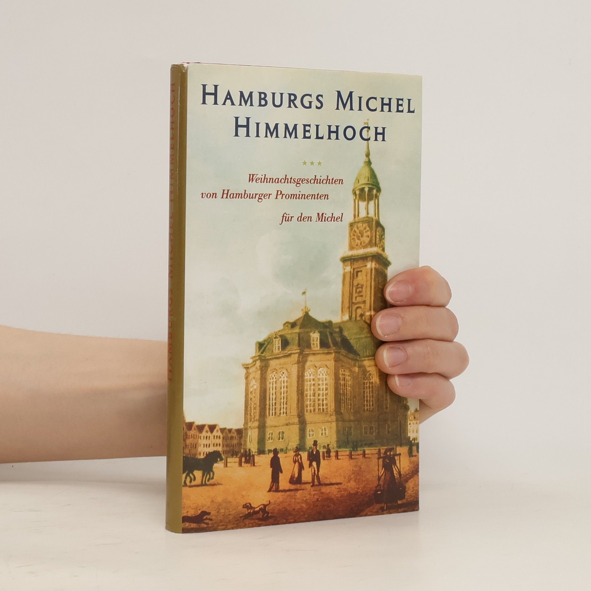 Auteurscollectief Hamburgs Michel Himmelhoch. Weihnachtsgeschichten von Hamburger Prominenten für den Michel