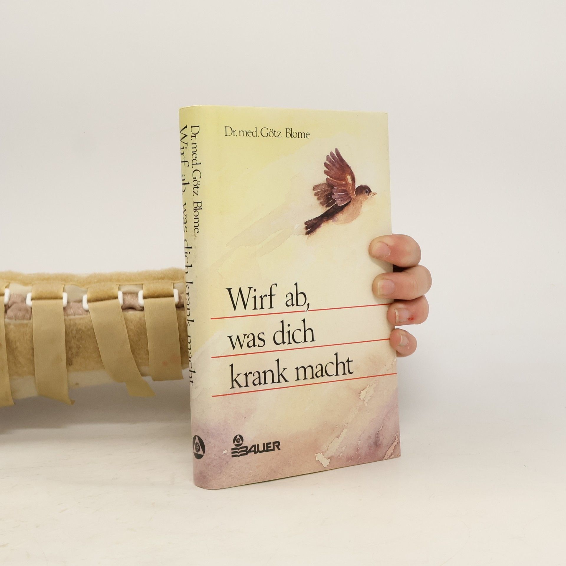 Götz Blome Wirf ab, was dich krank macht